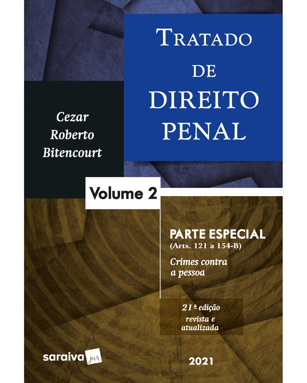 Tratado de direito penal - parte especial (arts. 121 a 154-B) - 21ª Edição | 2021