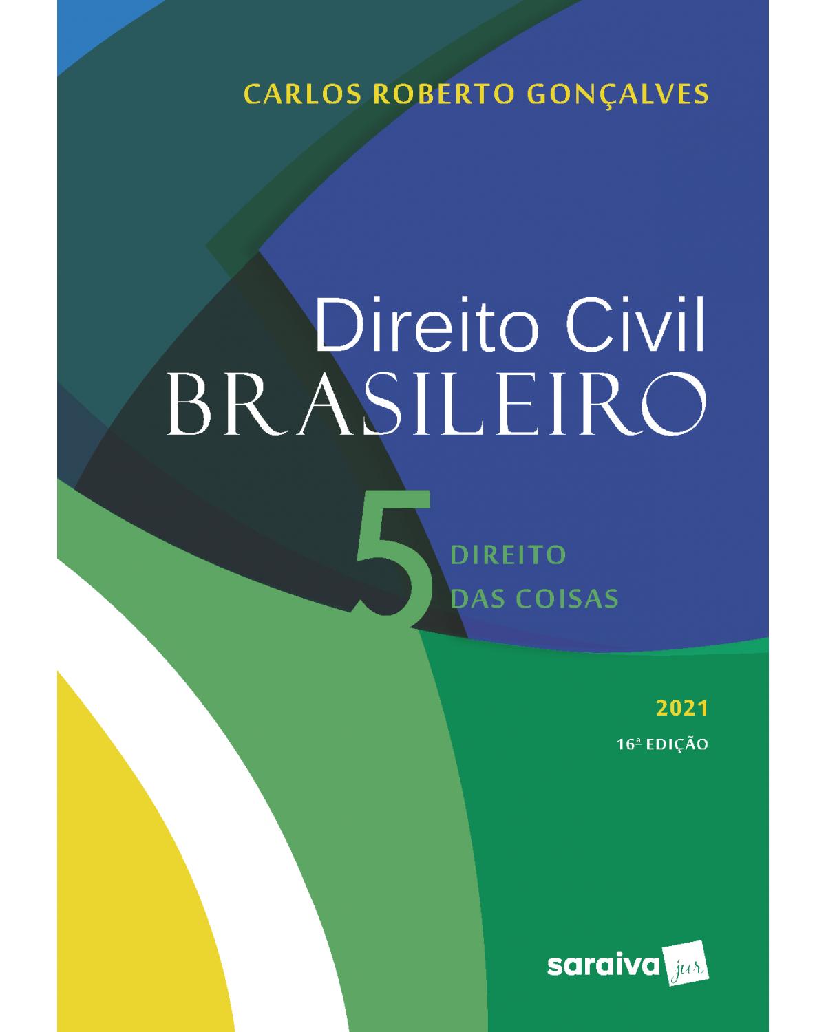 Direito civil brasileiro - Volume 5: direito das coisas - 16ª Edição | 2021