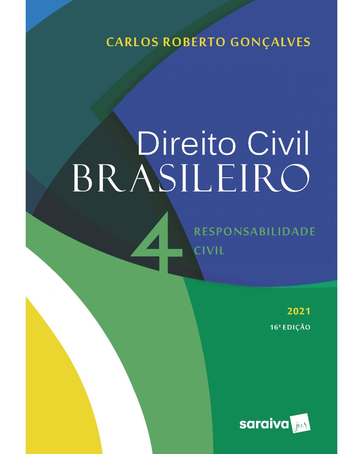 Direito civil brasileiro - Volume 4: responsabilidade civil - 16ª Edição | 2021