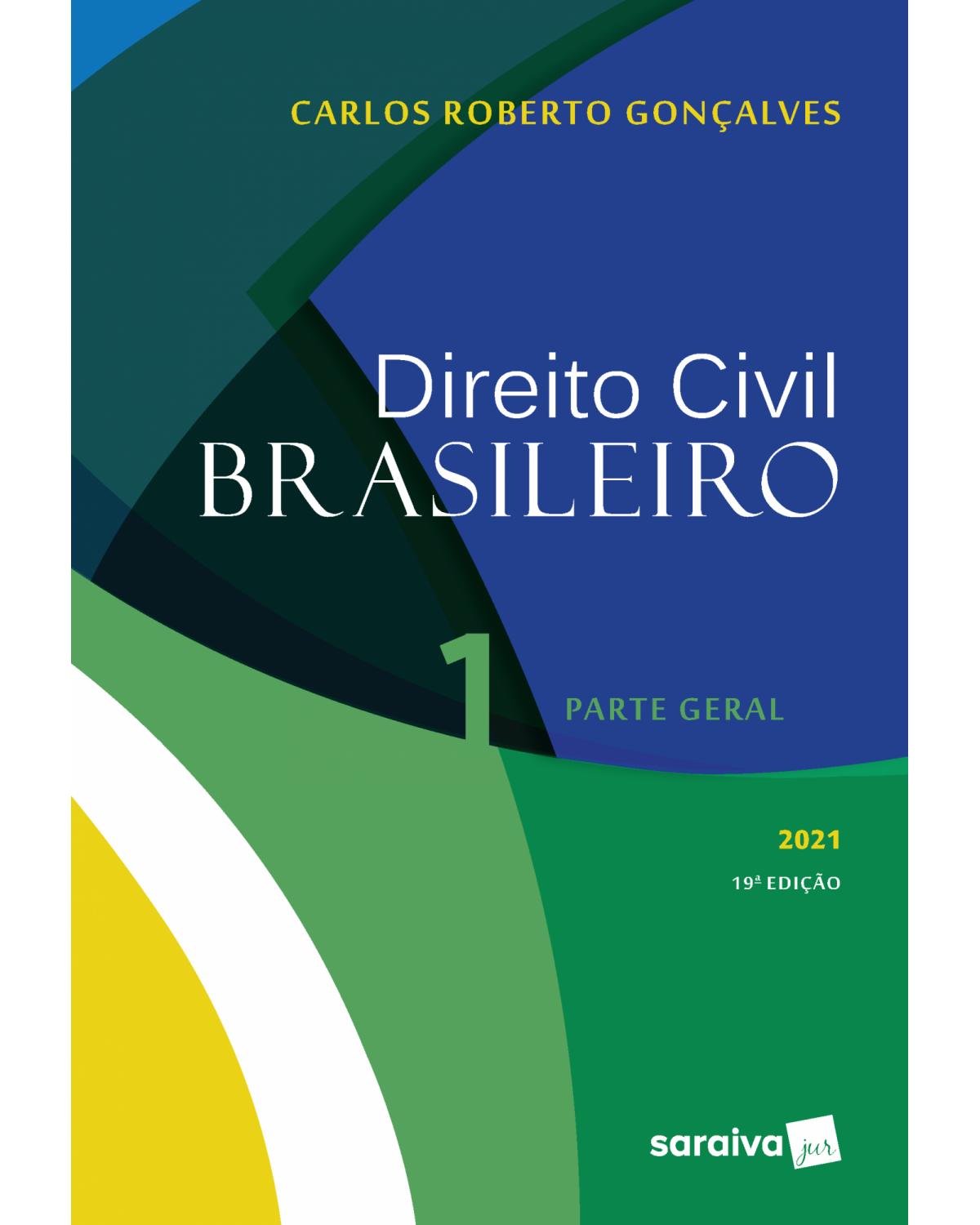 Direito civil brasileiro - parte geral - 19ª Edição | 2021