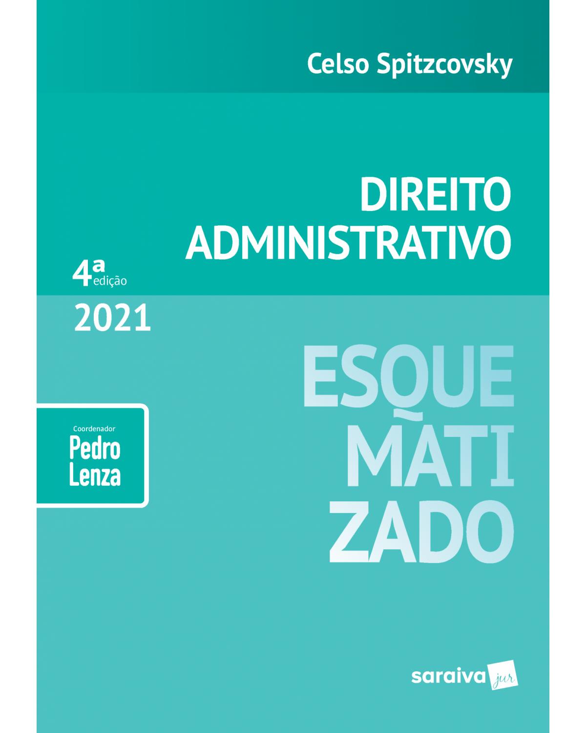 Direito administrativo esquematizado - 4ª Edição | 2021