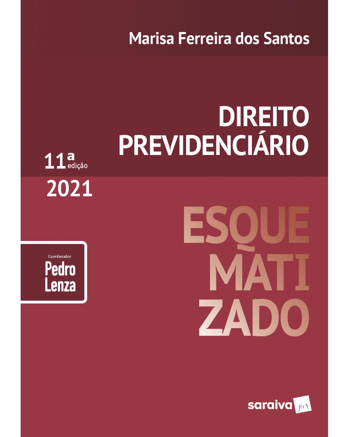 Direito previdenciário esquematizado - 11ª Edição | 2021