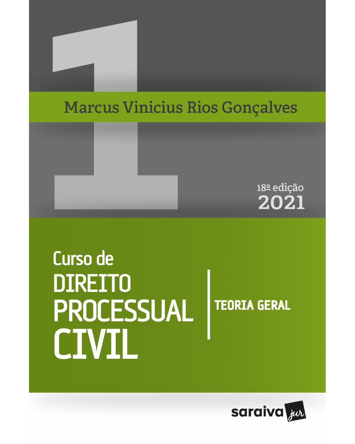 Curso de direito processual civil - Volume 1: teoria geral - 18ª Edição | 2021