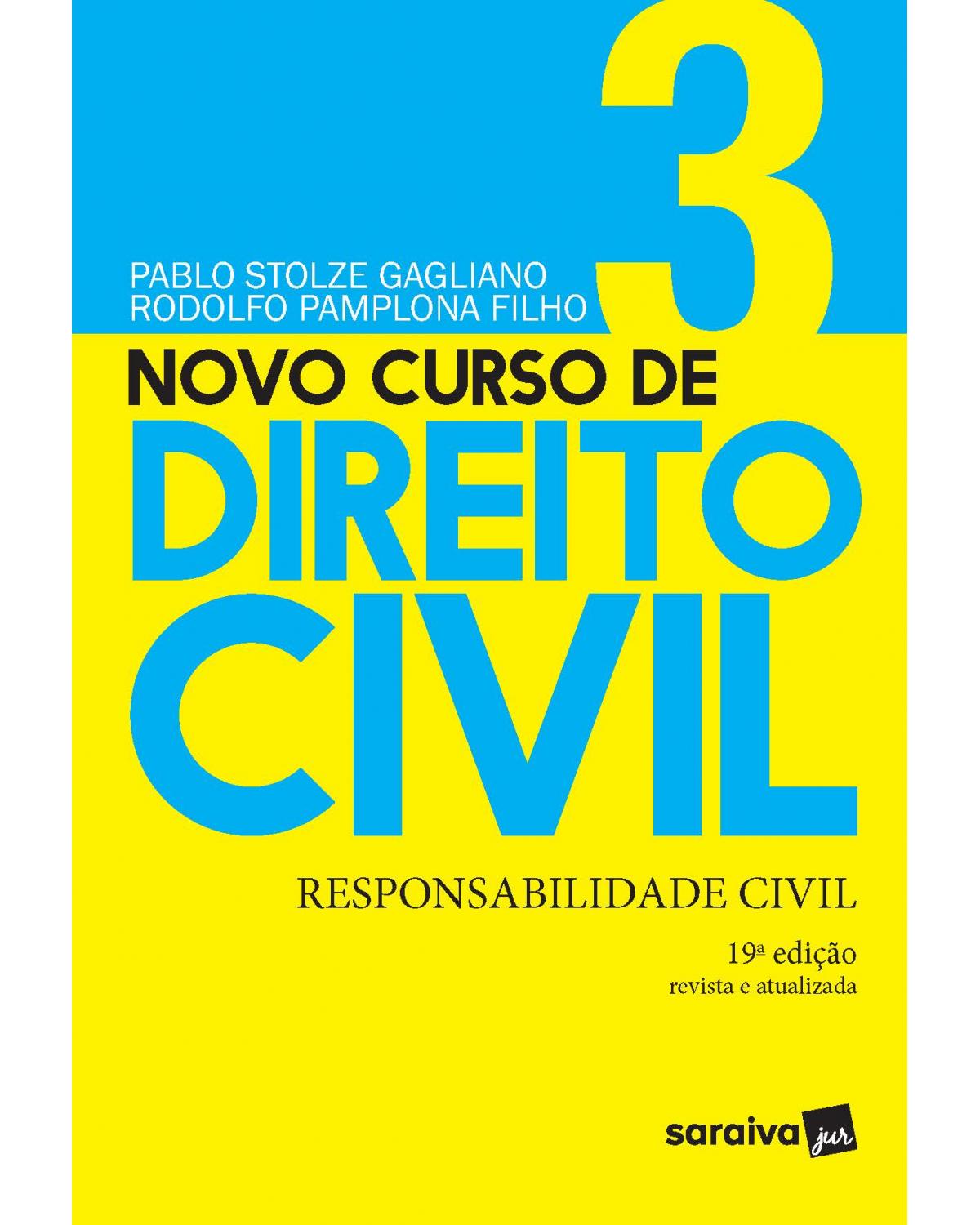 Novo curso de direito civil - Responsabilidade civil - Volume 3:  - 19ª Edição | 2021