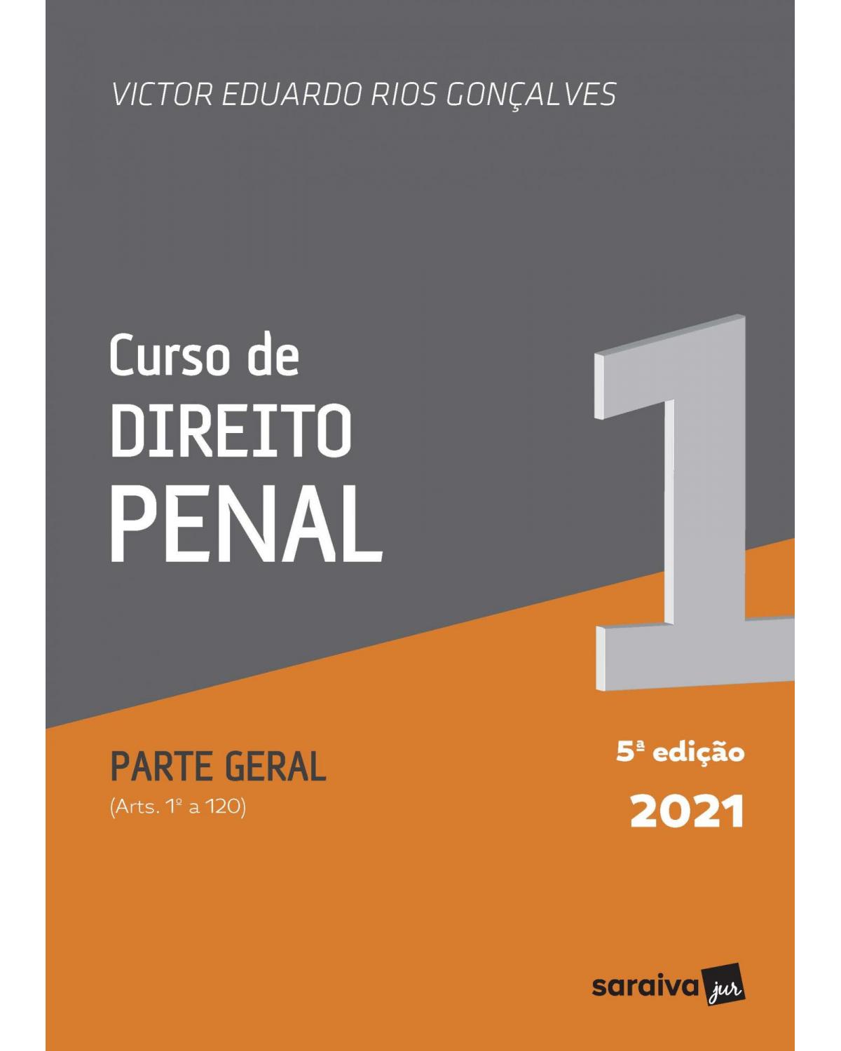 Curso de direito penal - Volume 1:  - 5ª Edição | 2021