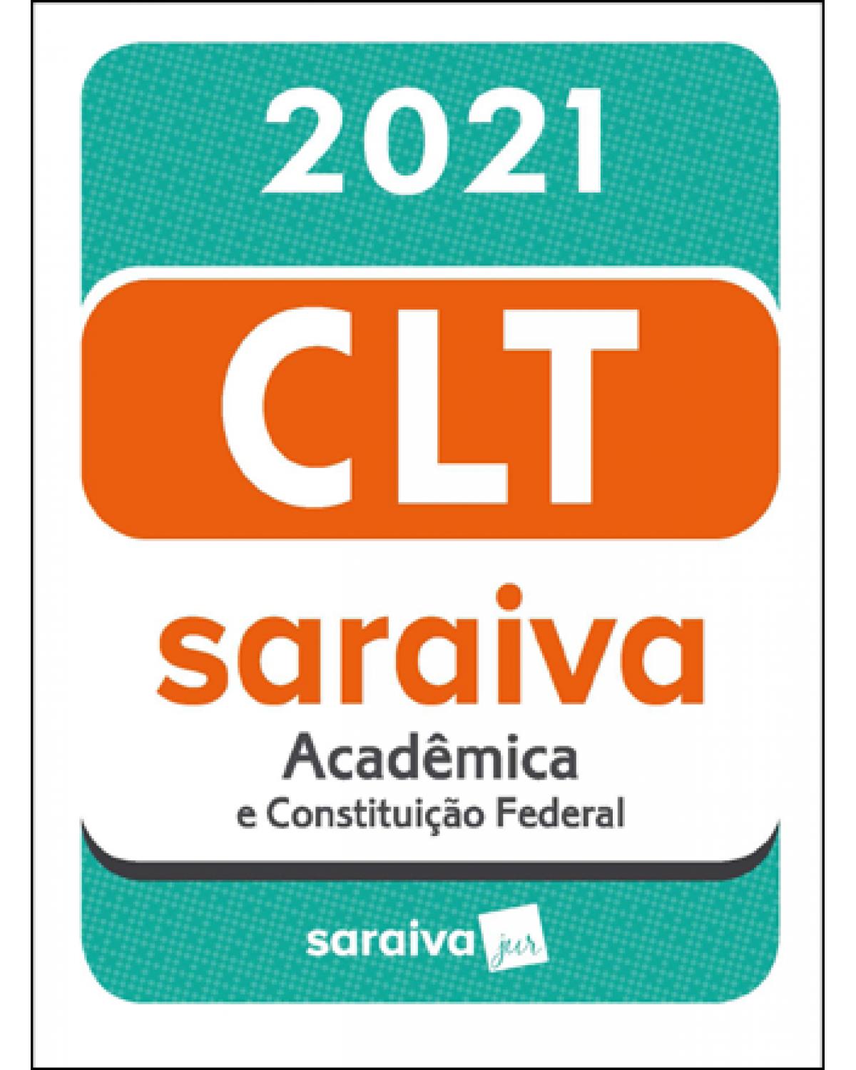 CLT acadêmica Saraiva - 21ª Edição | 2021