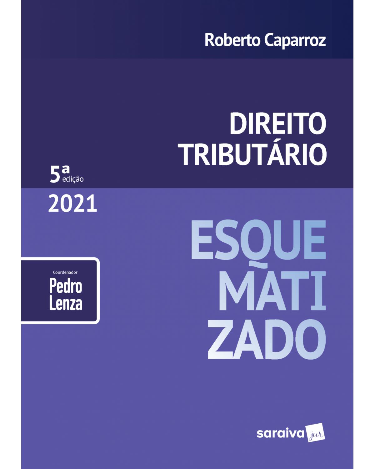 Direito tributário esquematizado - 5ª Edição | 2021