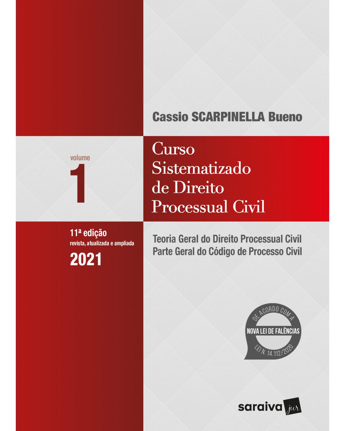 Curso sistematizado de direito processual civil - Volume 1: teoria geral do direito processual civil - Parte geral do código de processo civil - 11ª Edição | 2021