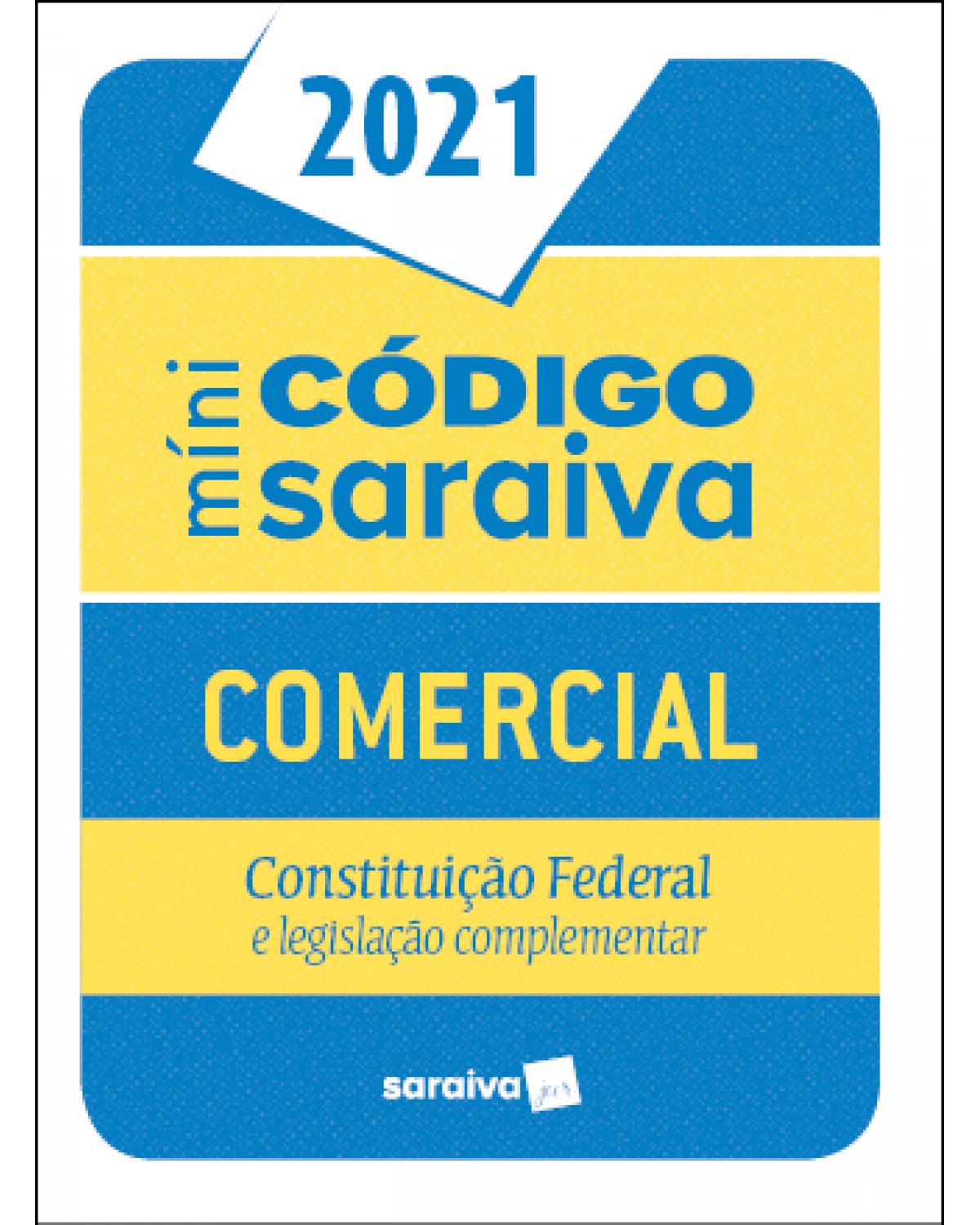 Minicódigo comercial - Constituição Federal e legislação complementar - 27ª Edição | 2021