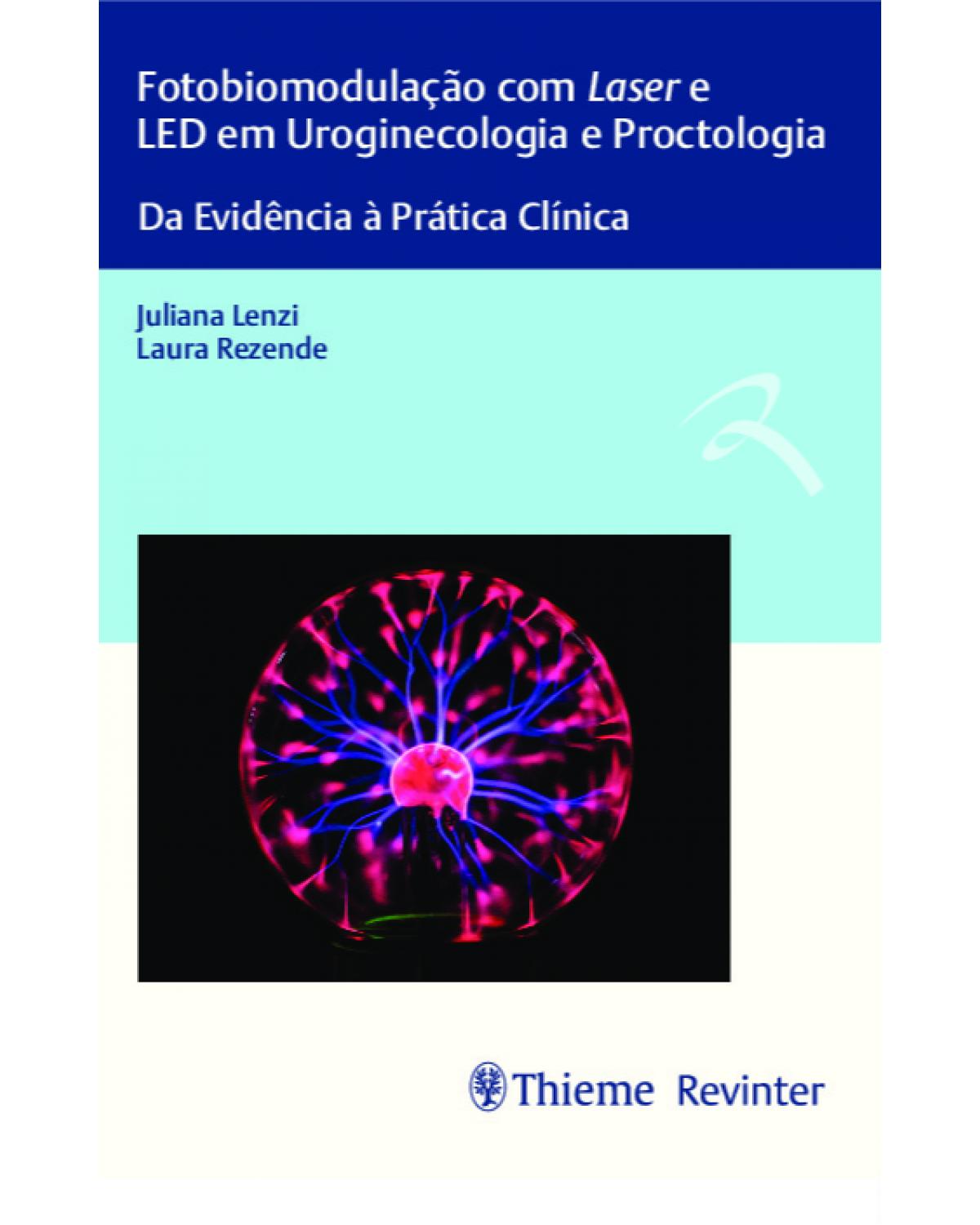 Fotobiomodulação com Laser e LED em uroginecologia e proctologia - da evidência à prática clínica - 1ª Edição | 2021