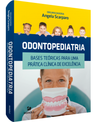 Odontopediatria - bases teóricas para uma prática clínica de excelência - 1ª Edição | 2020