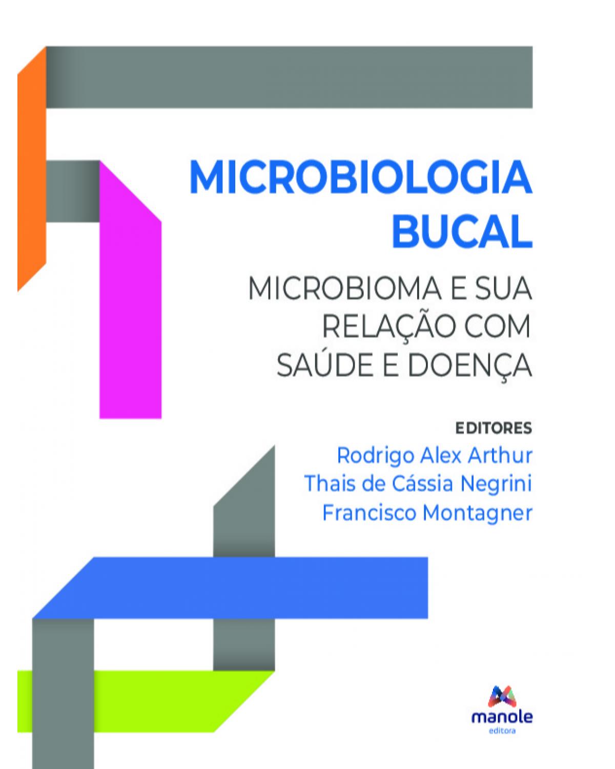 Microbiologia bucal - microbioma e sua relação com sáude e doença - 1ª Edição | 2022