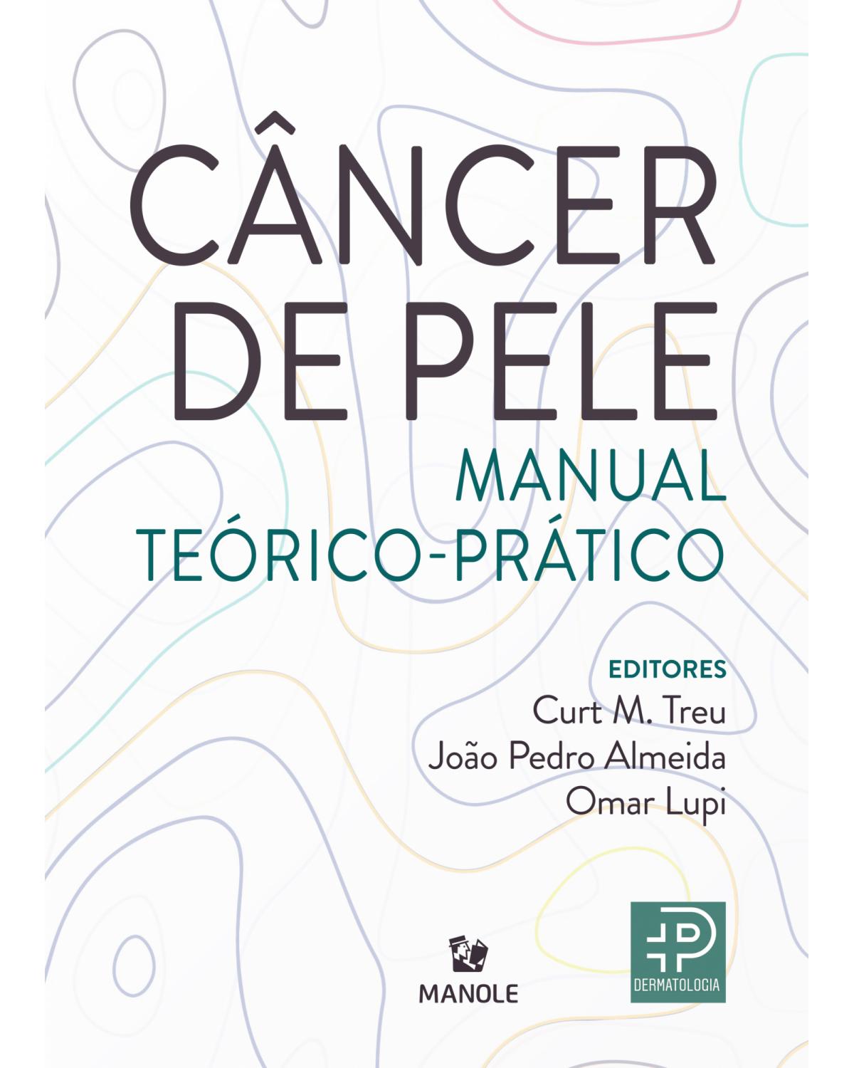 Câncer de pele - manual teórico-prático - 1ª Edição | 2021