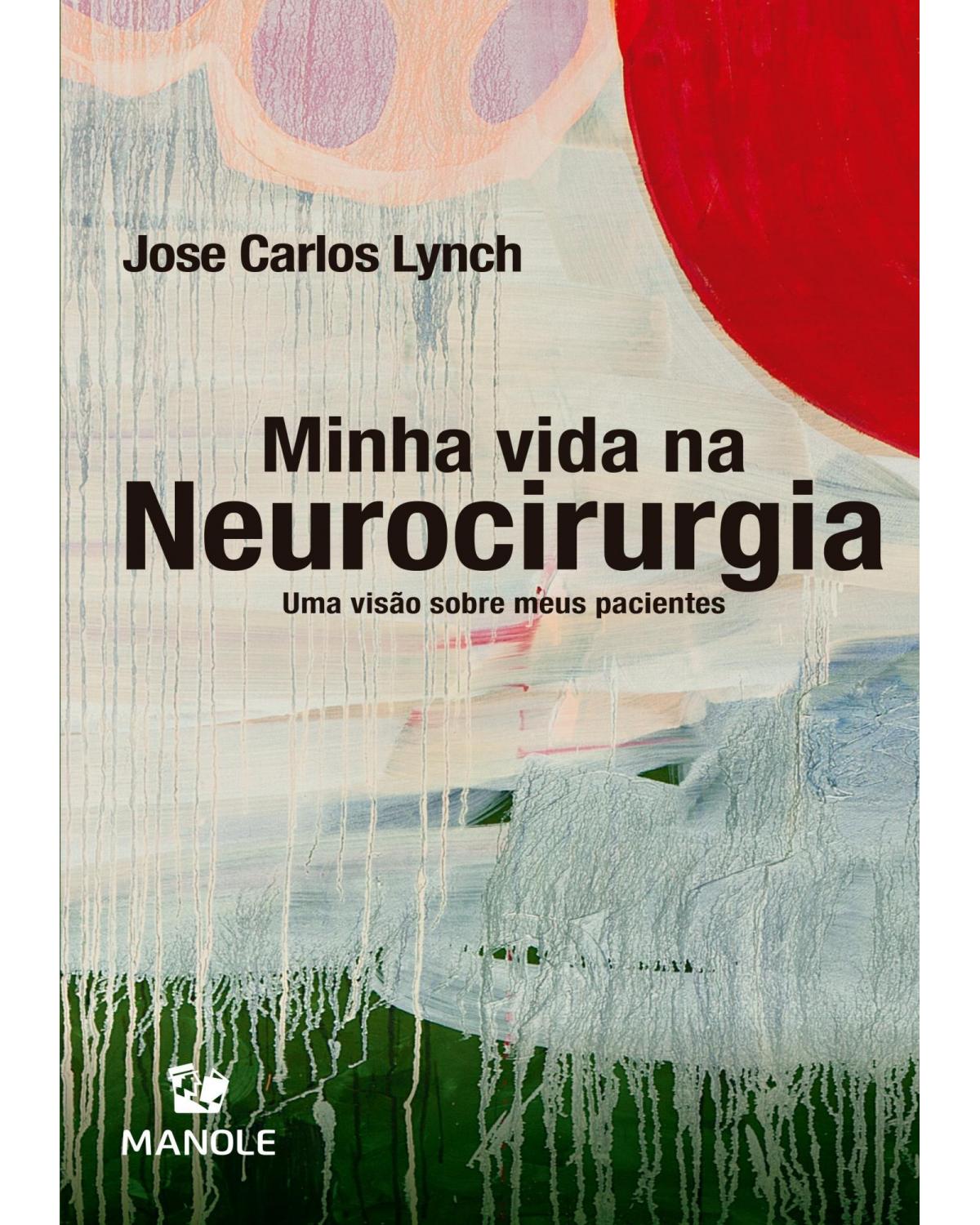 Minha vida na neurocirurgia - uma visão sobre meus pacientes - 1ª Edição | 2021