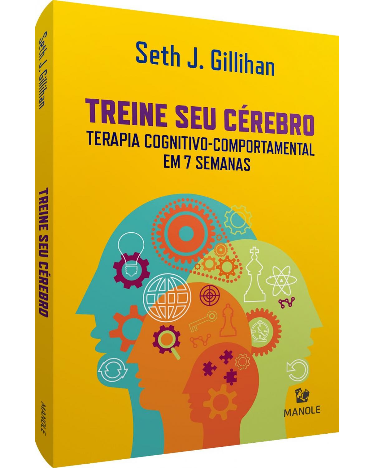 Treine seu cérebro - terapia cognitivo-comportamental em 7 semanas - 1ª Edição | 2021