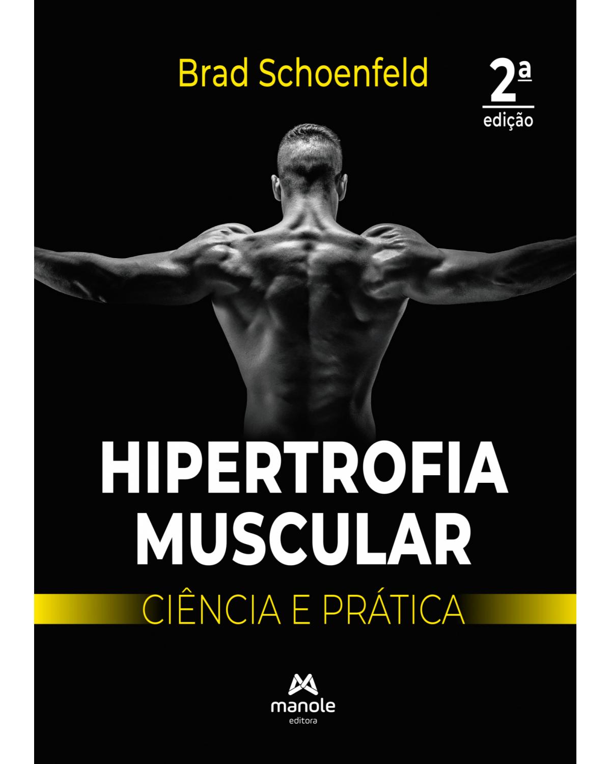 Hipertrofia muscular - ciência e prática - 2ª Edição | 2022