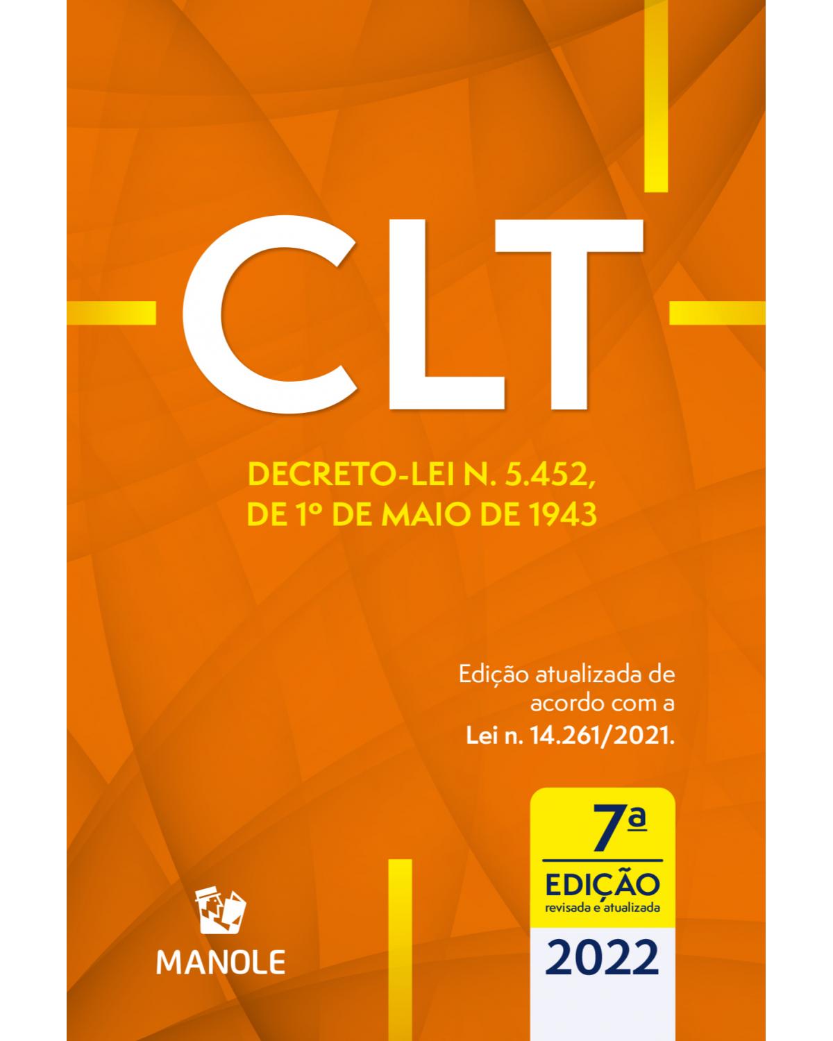 CLT - Decreto-lei n. 5.452, de 1º de maio de 1943 - 7ª Edição | 2022