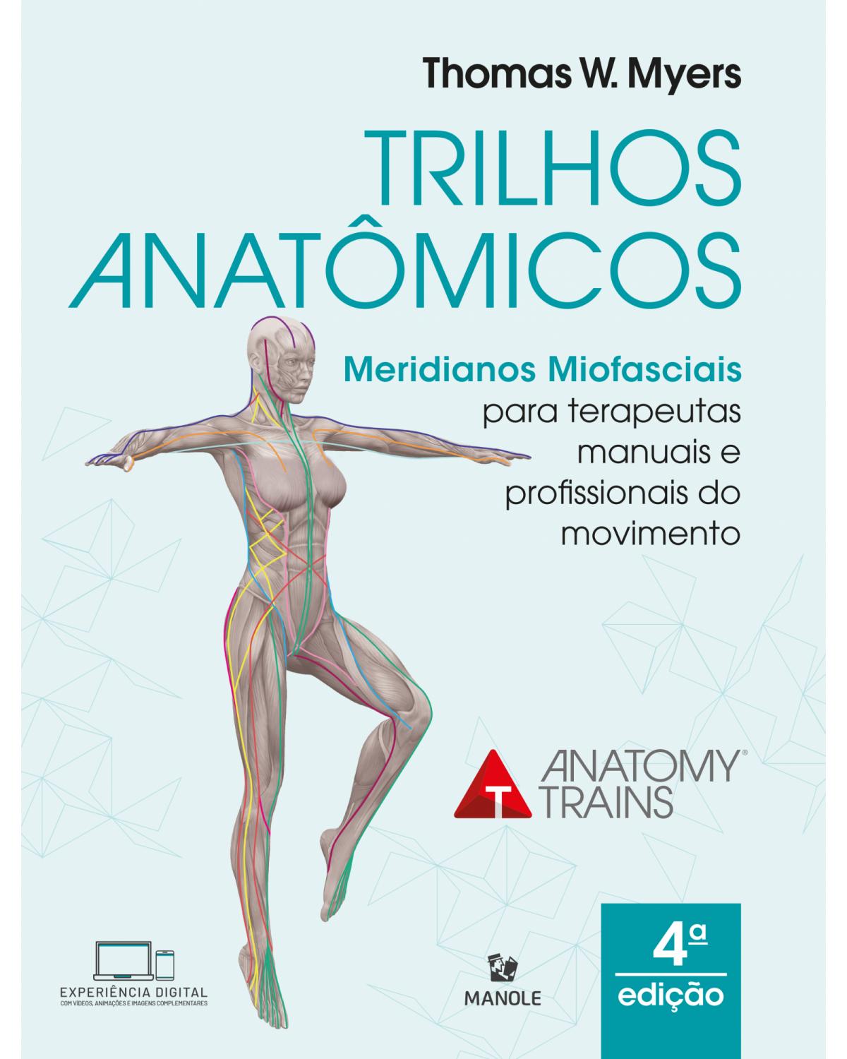Trilhos anatômicos - meridianos miofasciais para terapeutas manuais e do movimento - 4ª Edição | 2021
