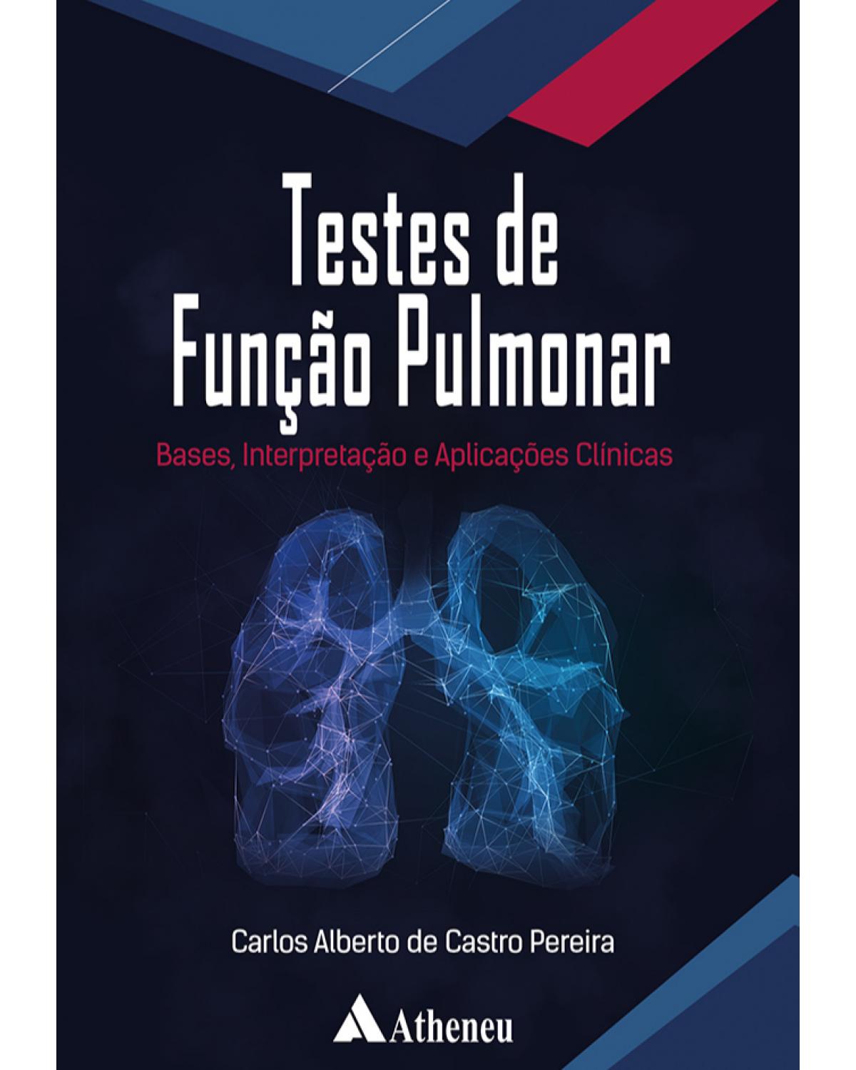 Testes de função pulmonar - bases, interpretação e aplicações clínicas - 1ª Edição | 2021
