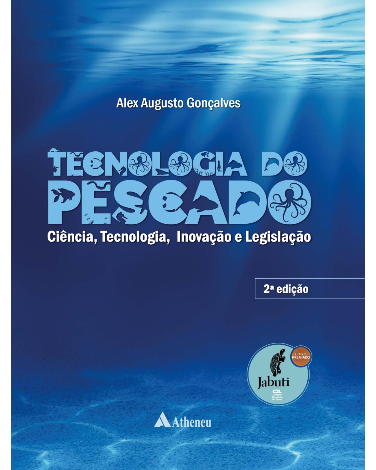 Tecnologia do pescado - ciência, tecnologia, inovação e legislação - 2ª Edição | 2021