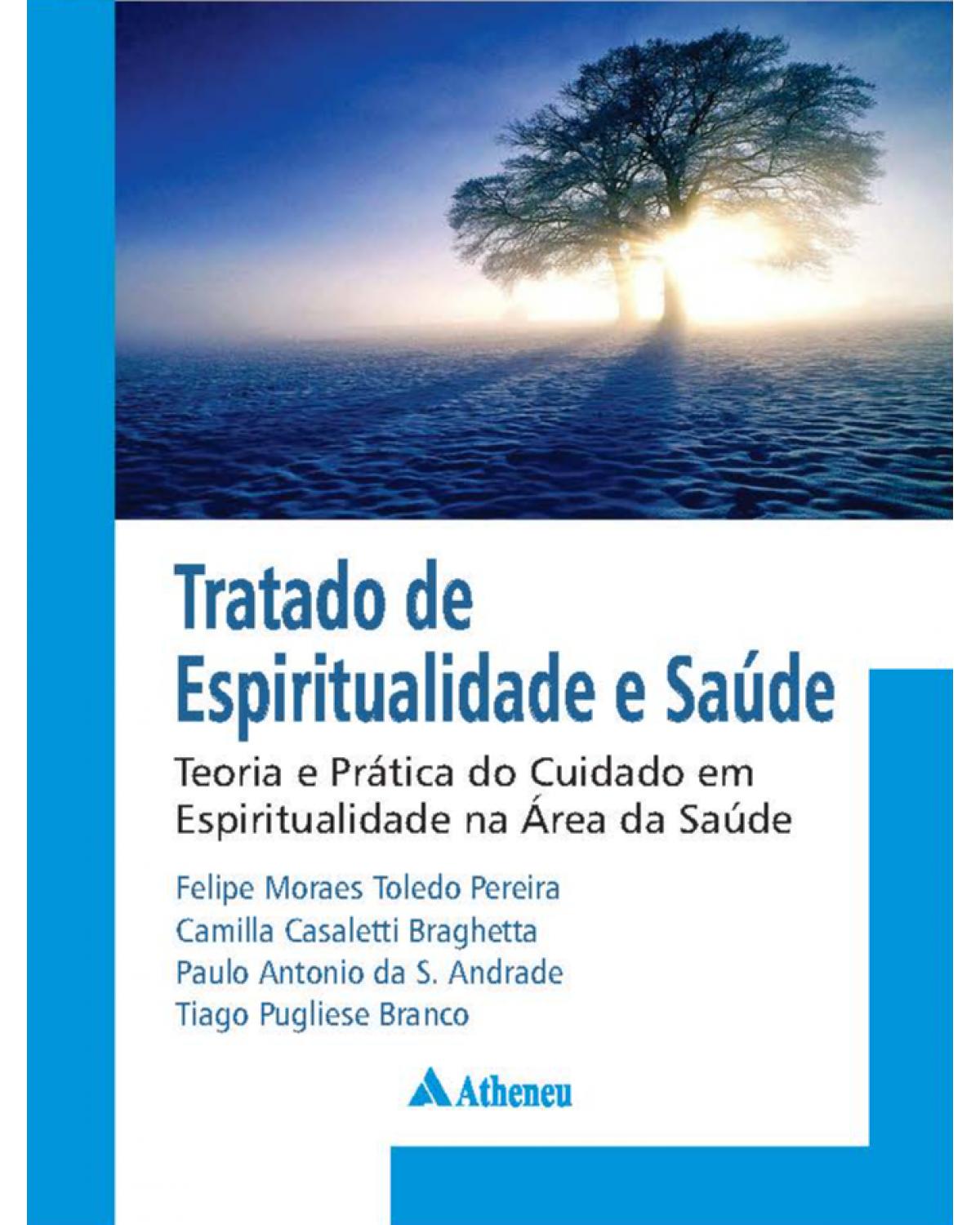 Tratado de espiritualidade e saúde - teoria e prática do cuidado em espiritualidade na área da saúde - 1ª Edição | 2021