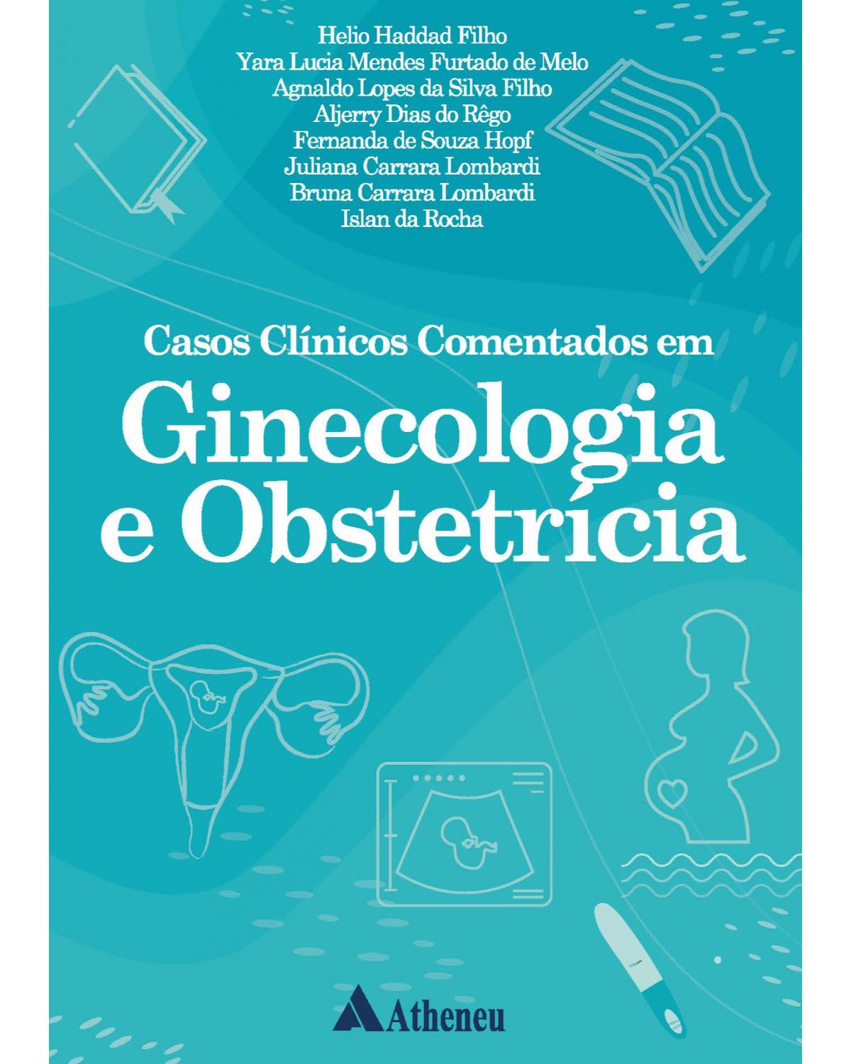 Casos clínicos comentados em ginecologia e obstetrícia - 1ª Edição | 2021