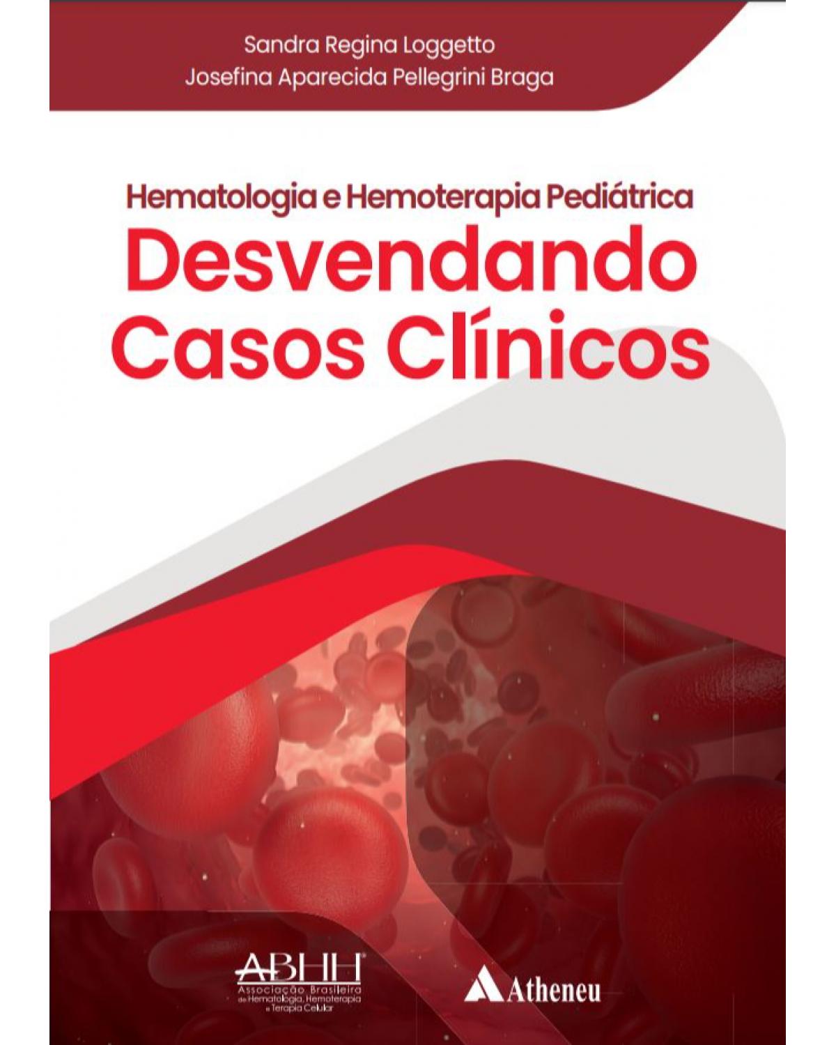 Hematologia e hemoterapia pediátrica: Desvendando casos clínicos - 1ª Edição | 2021