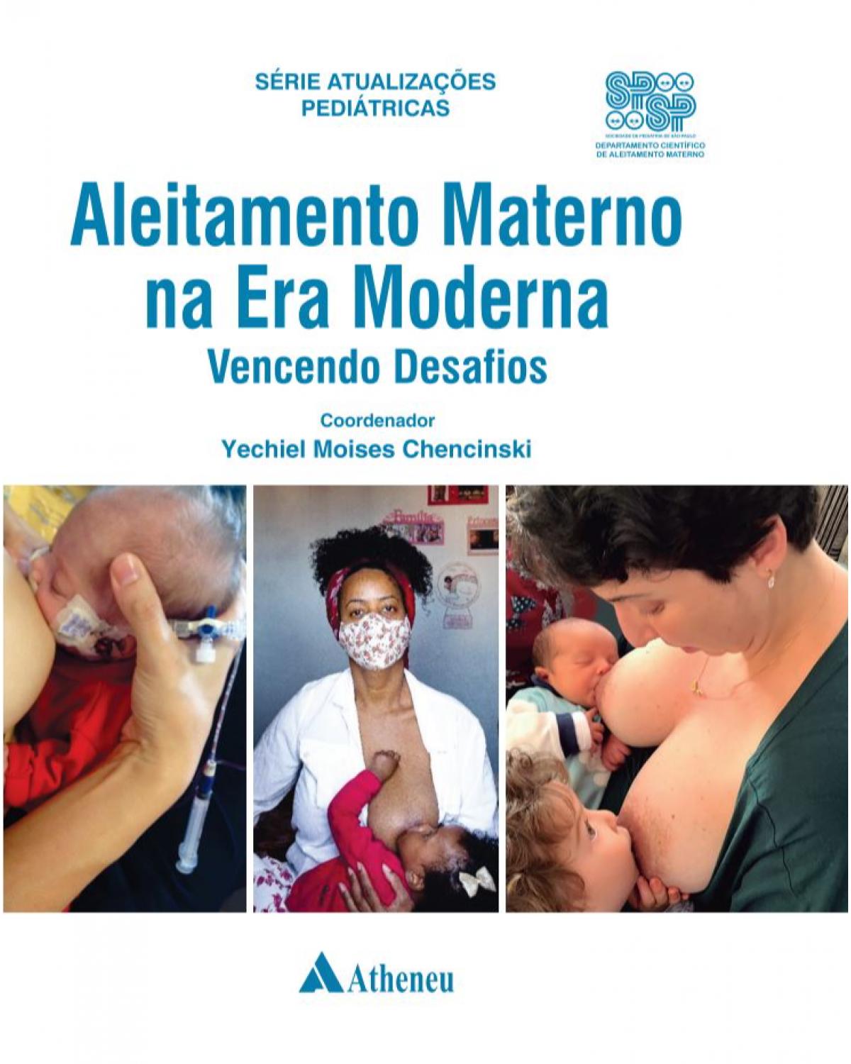 Aleitamento materno na era moderna: Vencendo desafios - 1ª Edição | 2021