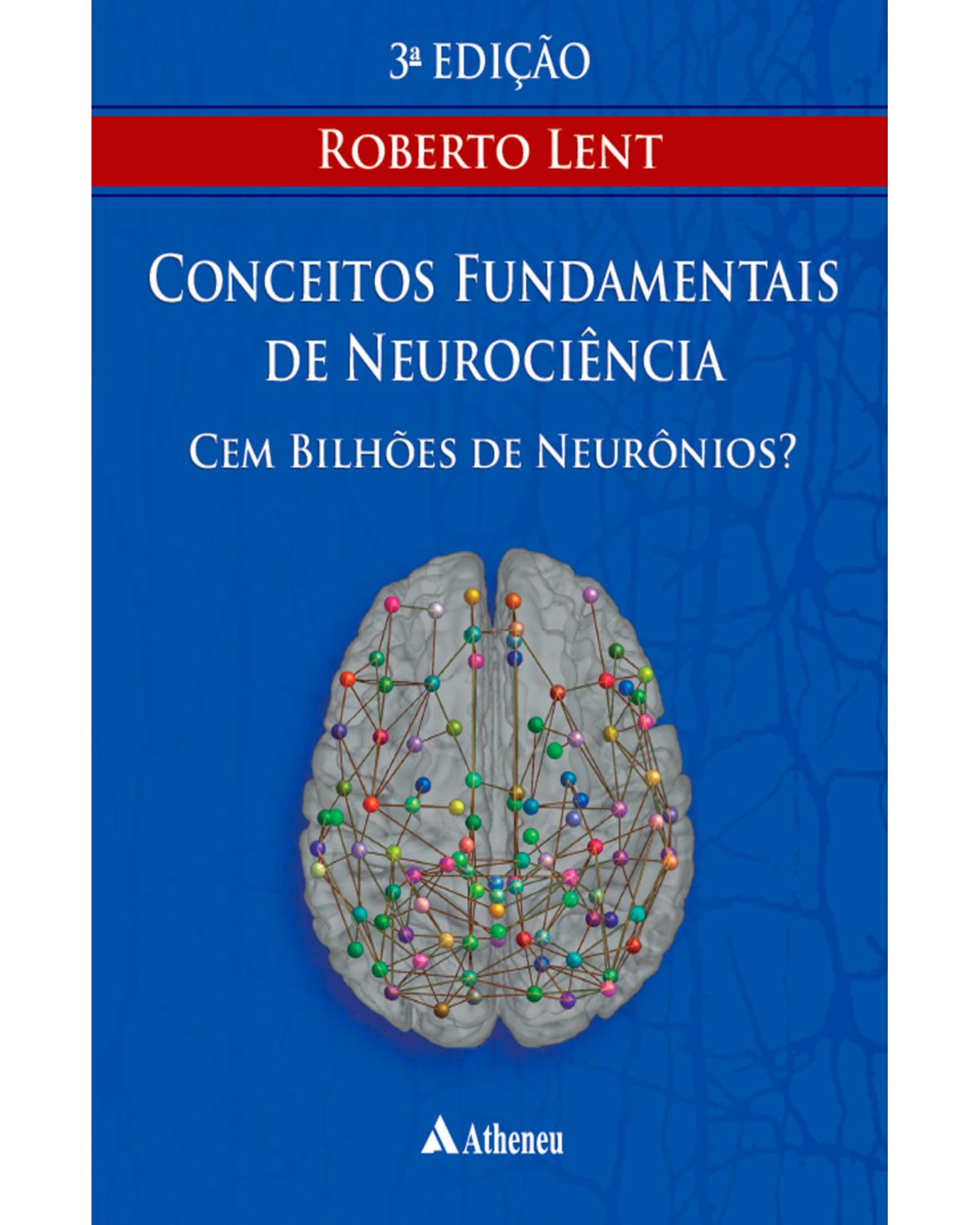 Cem bilhões de neurônios? Conceitos fundamentais de neurociência - 3ª Edição | 2022
