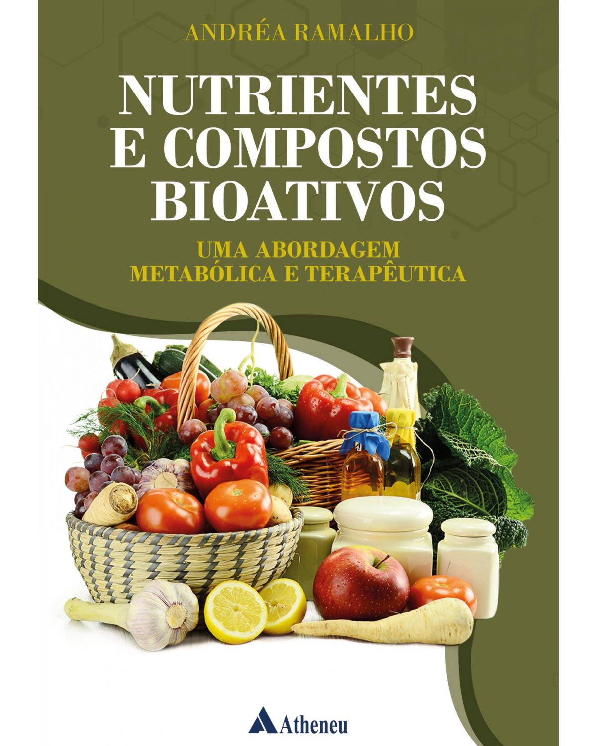 Nutrientes e compostos bioativos - uma abordagem metabólica e terapêutica - 1ª Edição | 2022