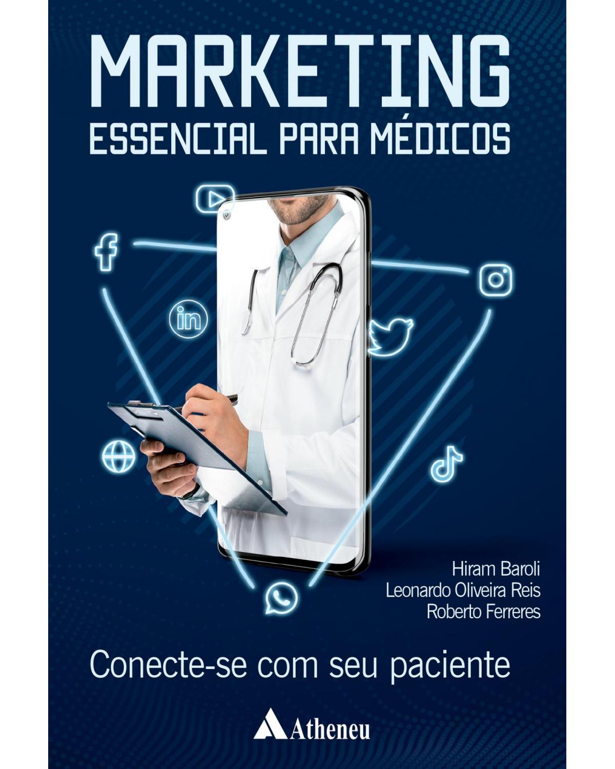 Marketing essencial para médicos: conecte-se com seu paciente - 1ª Edição | 2022