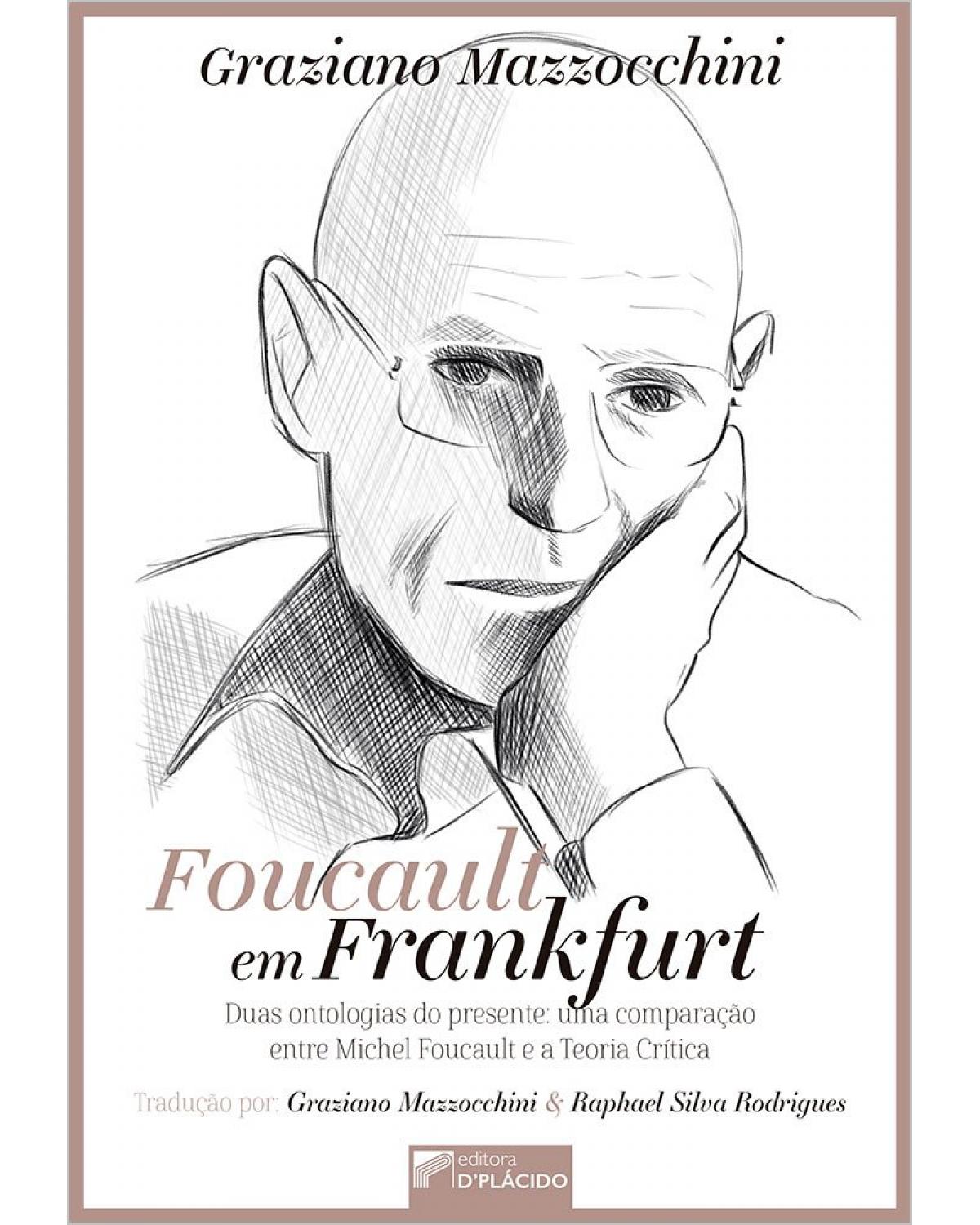 Foucault em Frankfurt: duas ontologias do presente: uma comparação entre Michel Foucault e a teoria crítica - 1ª Edição | 2020