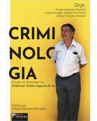 Criminologia - estudos em homenagem ao professor Alvino Augusto de Sá - 1ª Edição | 2020