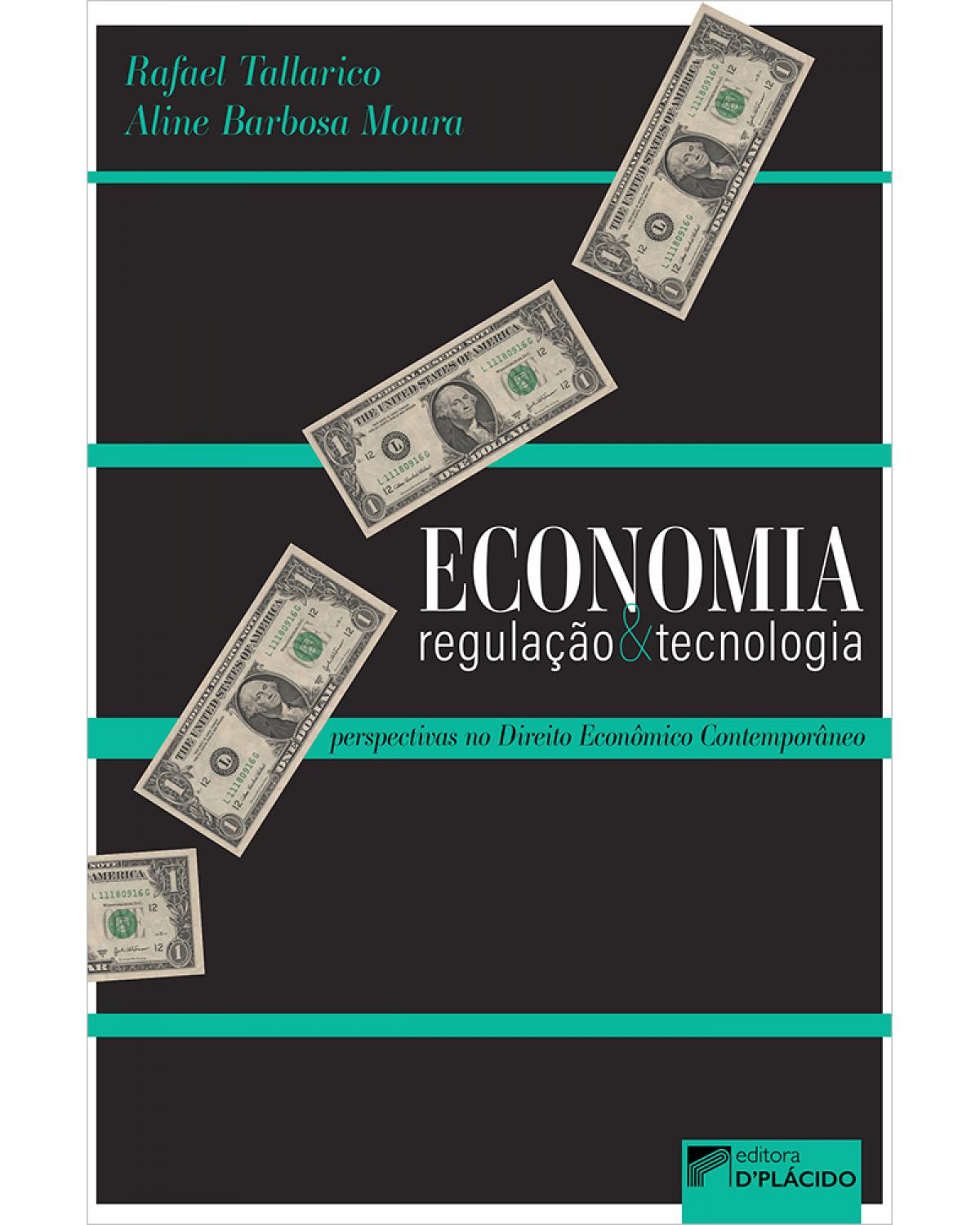 Economia, regulação e tecnologia: perspectivas no direito econômico contemporâneo - 1ª Edição | 2020