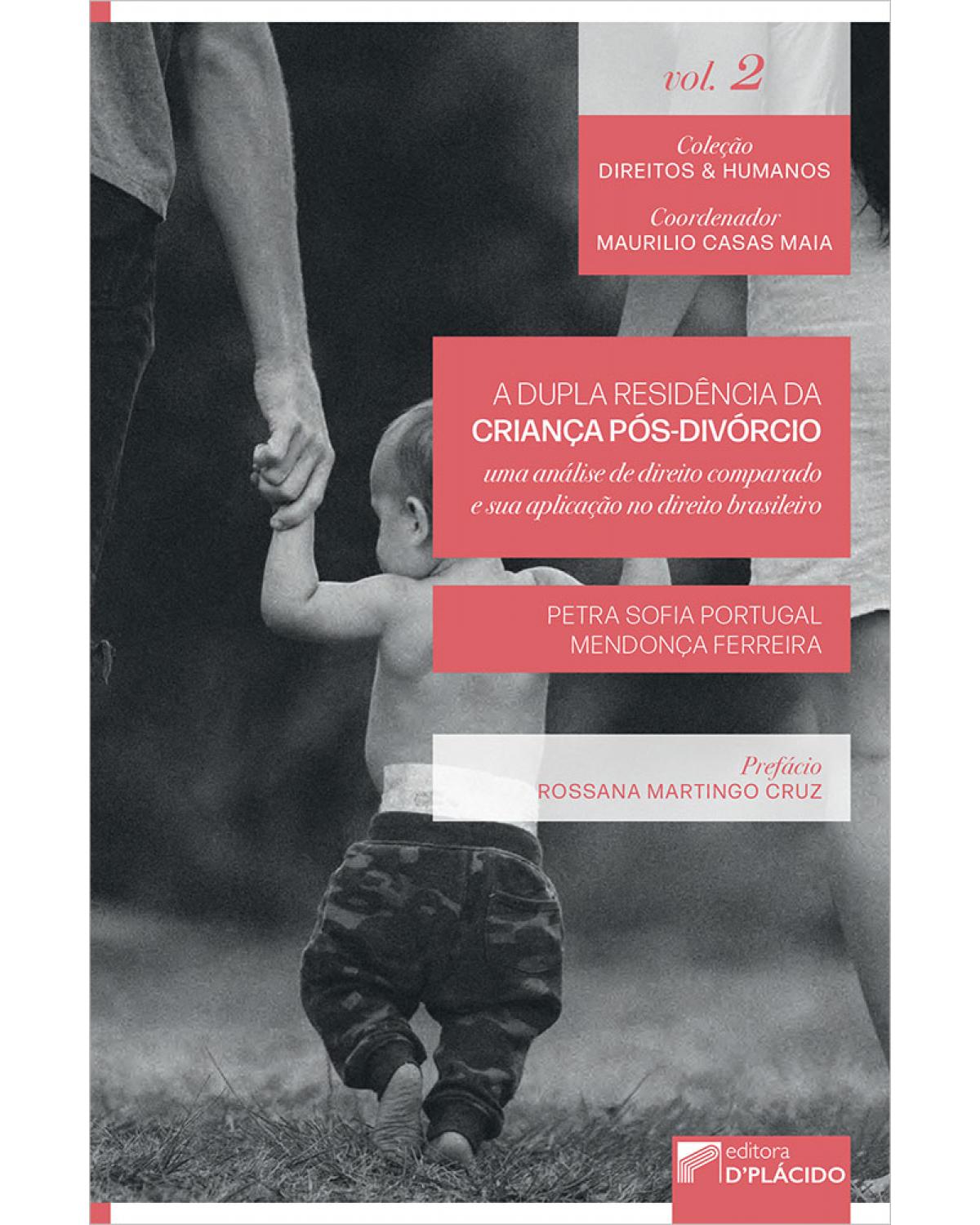 A dupla residência da criança pós-divórcio: uma análise de direito comparado e sua aplicação no direito brasileiro - 1ª Edição | 2020