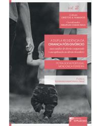 A dupla residência da criança pós-divórcio: uma análise de direito comparado e sua aplicação no direito brasileiro - 1ª Edição | 2020