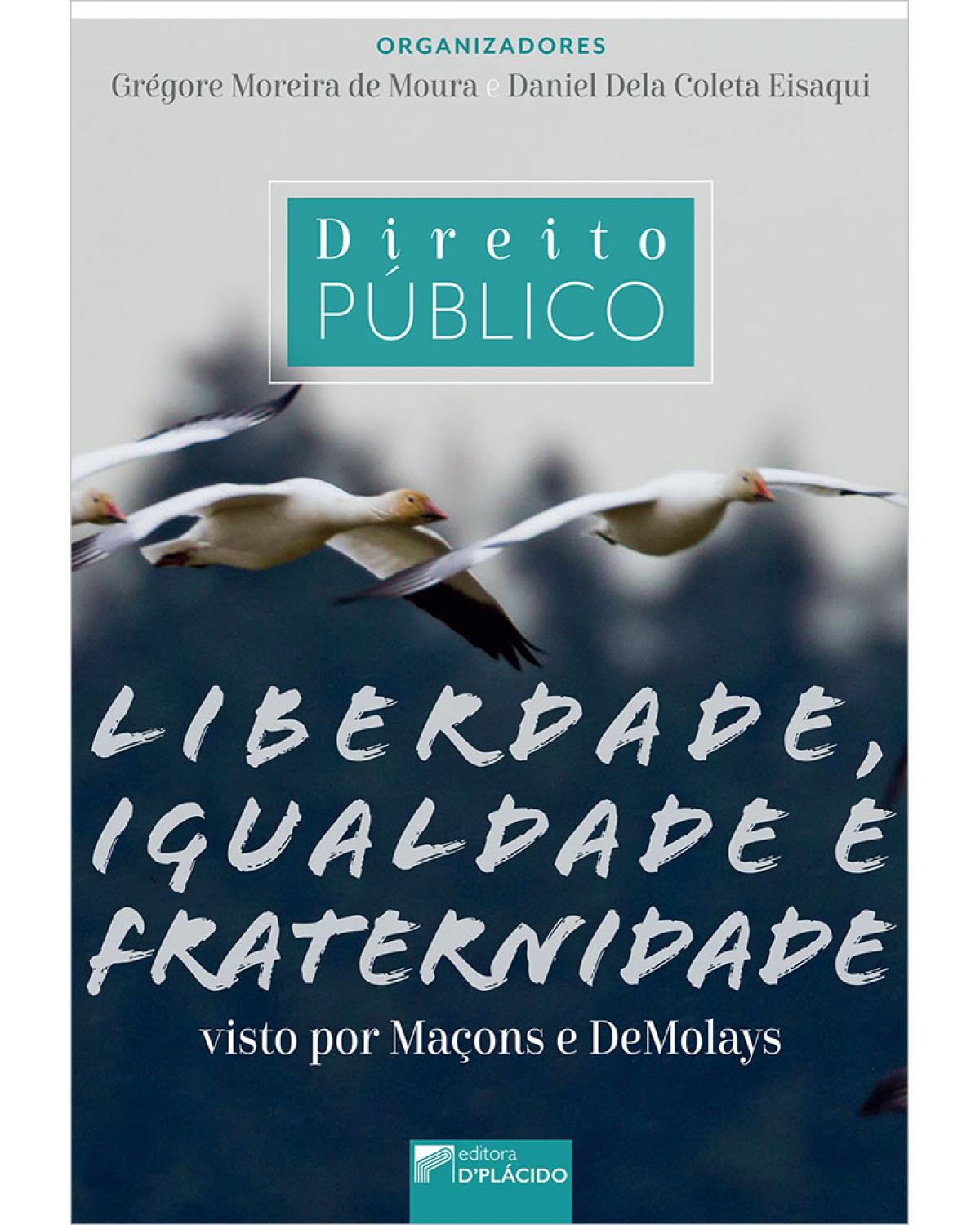 Direito público: liberdade, igualdade e fraternidade visto por maçons e demolays - 1ª Edição | 2020