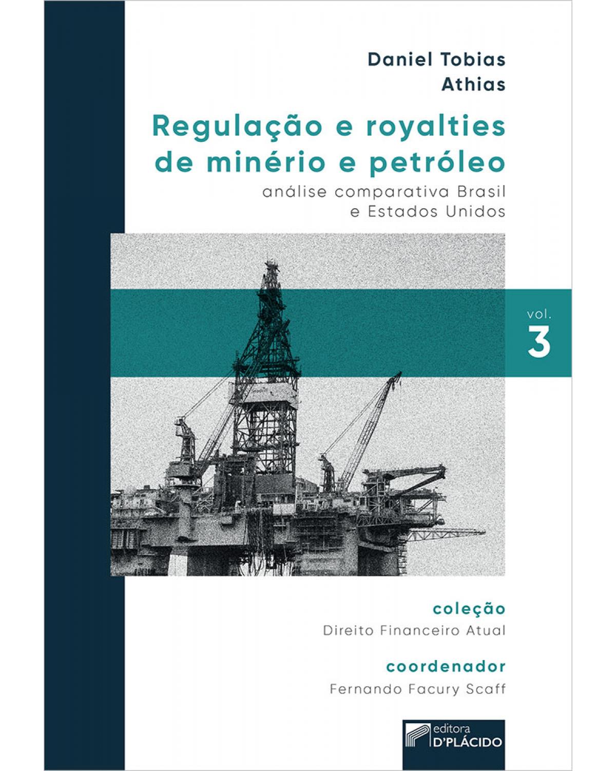 Regulação e royalties de minério e petróleo: análise comparativa Brasil e Estados Unidos - 1ª Edição | 2020