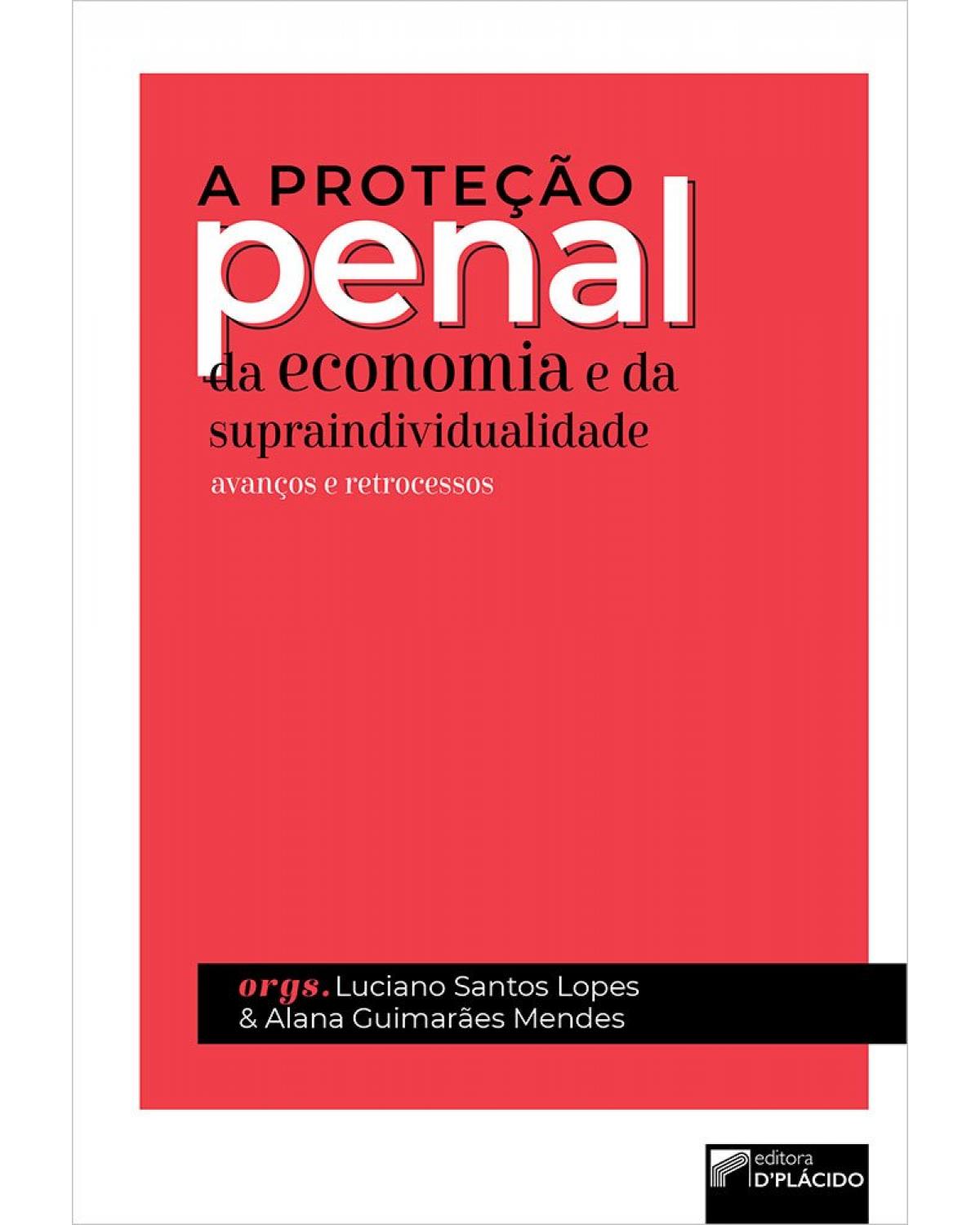 A proteção penal da economia e da supraindividualidade: avanços e retrocessos - 1ª Edição | 2021