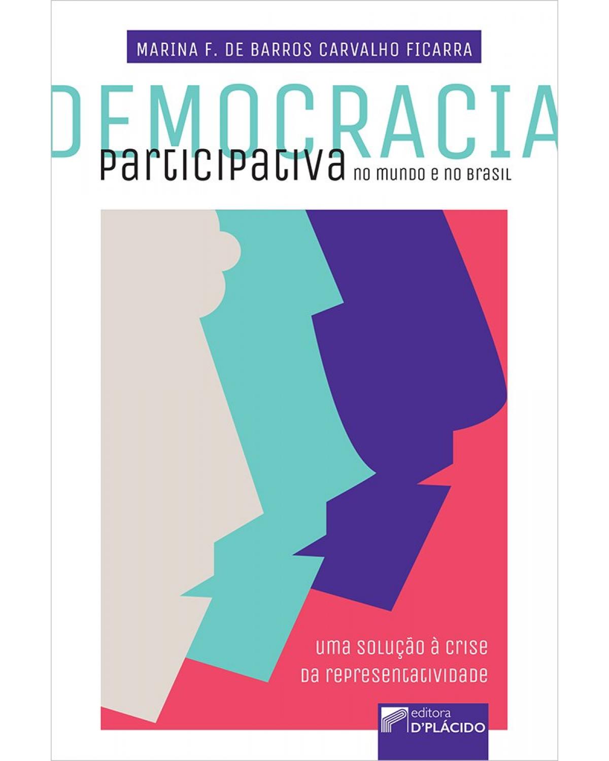 Democracia participativa no mundo e no Brasil - uma solução à crise da representatividade - 1ª Edição | 2021