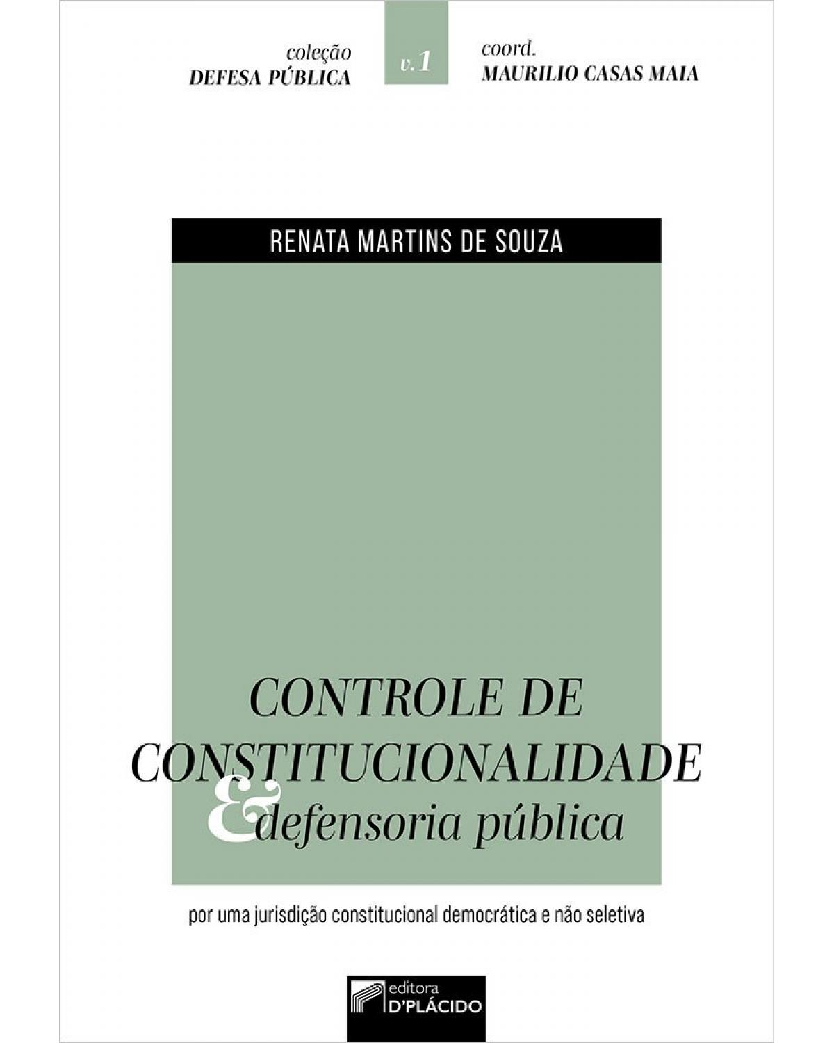 Controle de constitucionalidade e defensoria pública: por uma jurisdição constitucional democrática e não seletiva - 1ª Edição | 2021