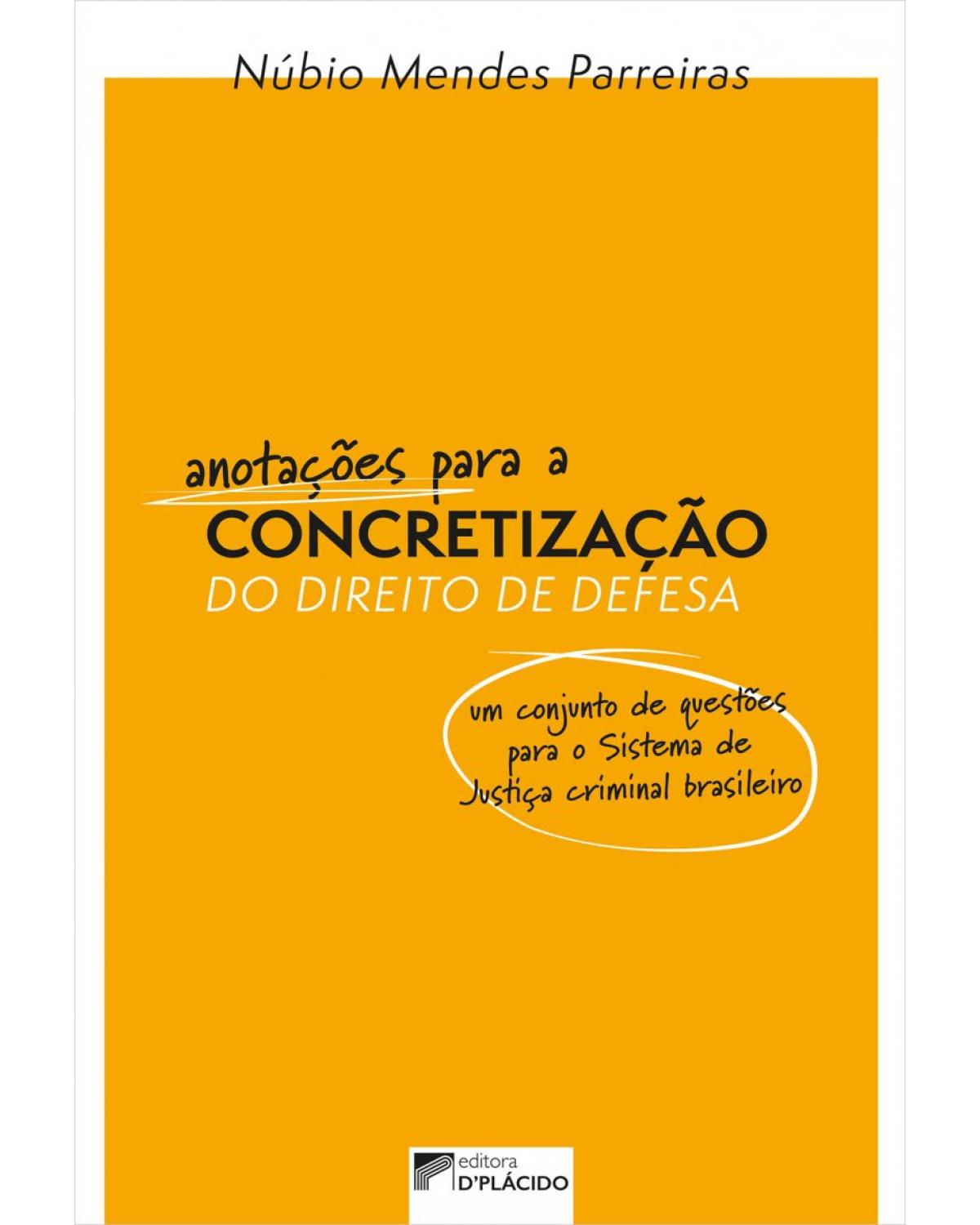 Anotações para a concretização do direito de defesa - Volume 1: um conjunto de questões para o sistema de justiça criminal brasileiro - 1ª Edição | 2022