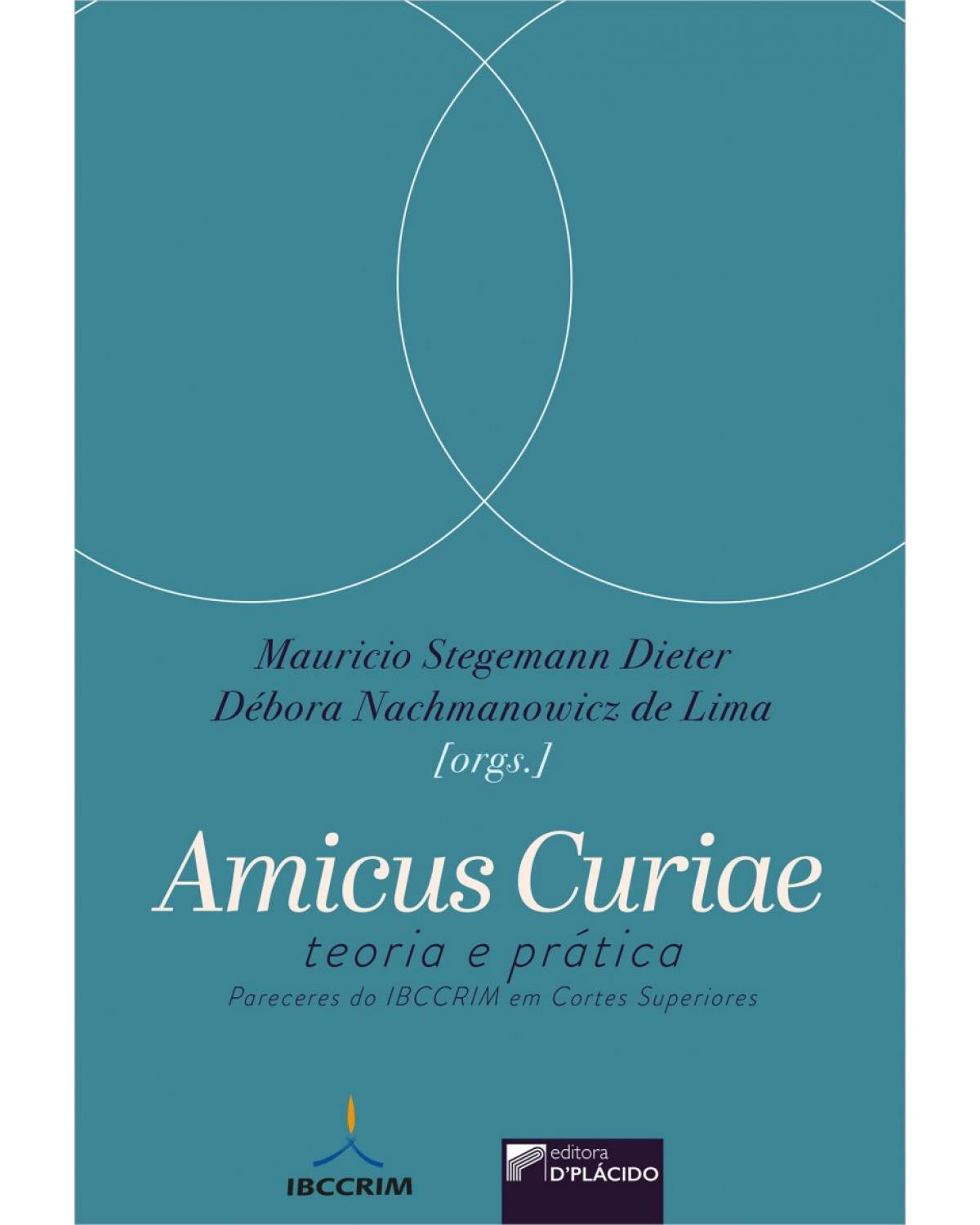 Amicus curiae: teoria o instituto e prática - Volume 1:  - 1ª Edição | 2022