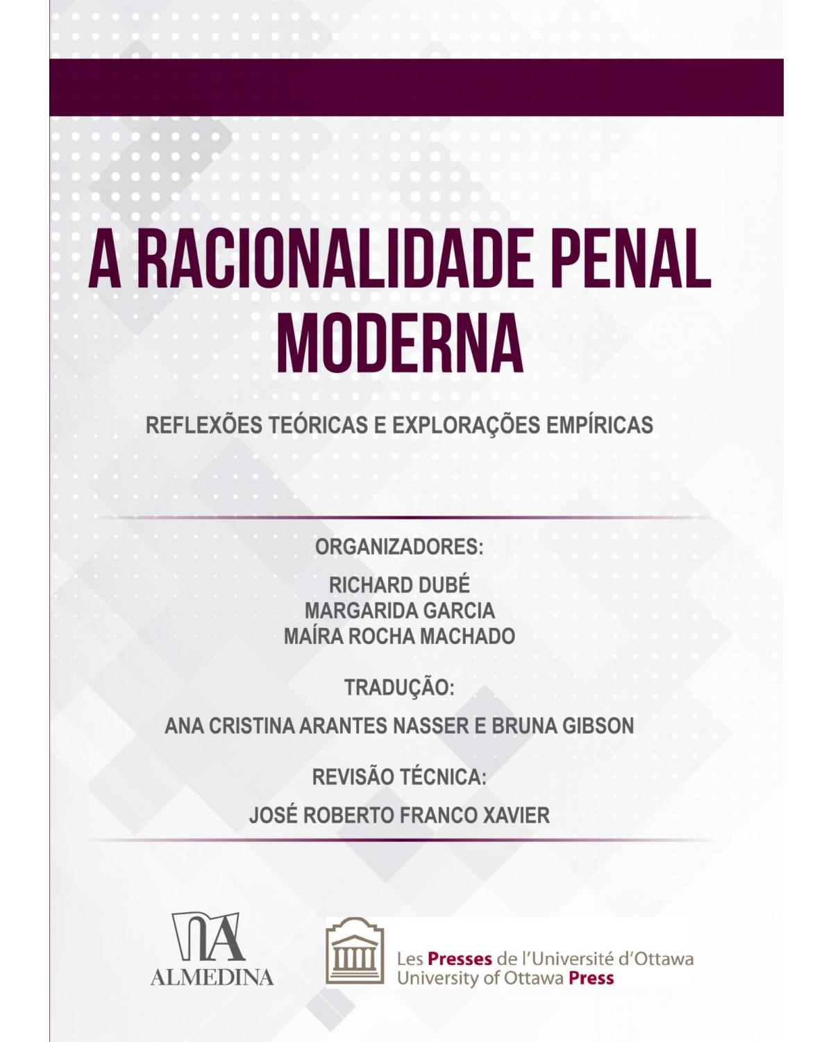 A racionalidade penal moderna - reflexões teóricas e explorações empíricas - 1ª Edição | 2020