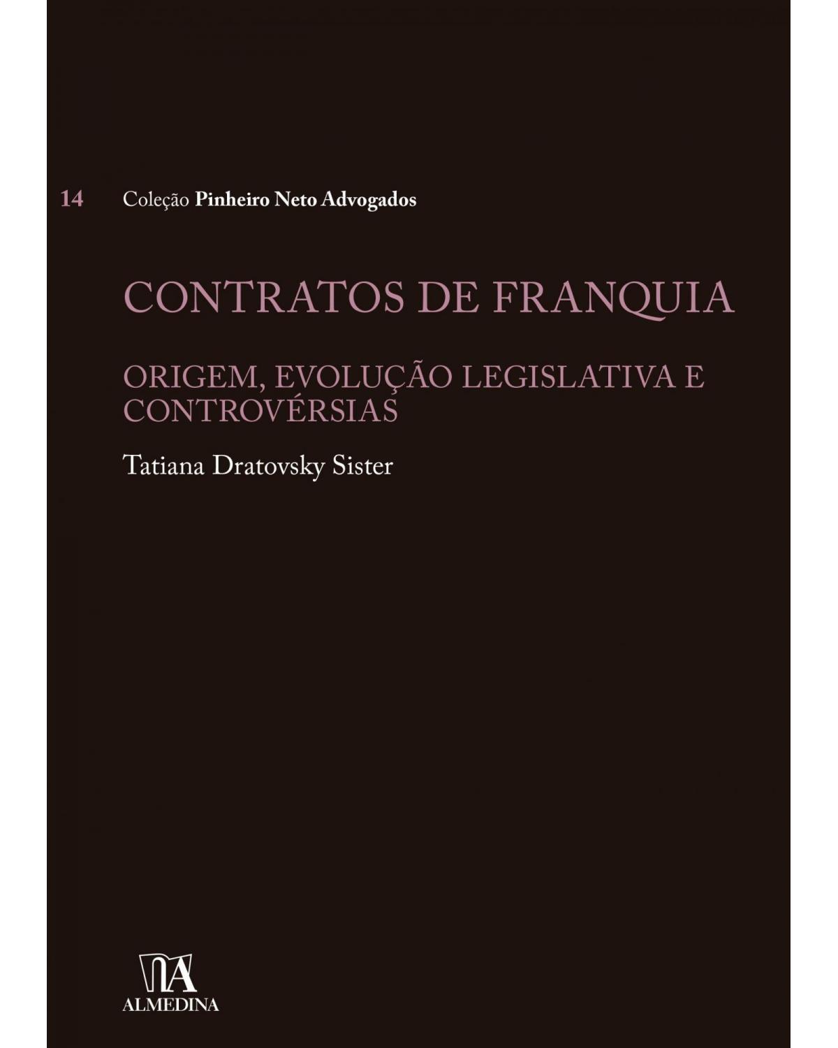 Contratos de franquia - origem, evolução legislativa e controvérsias - 1ª Edição | 2020