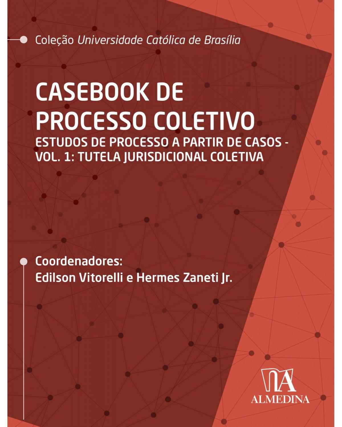 Casebook de processo coletivo - Volume 1: estudos de processo a partir de casos: tutela jurisdicional coletiva - 1ª Edição | 2020
