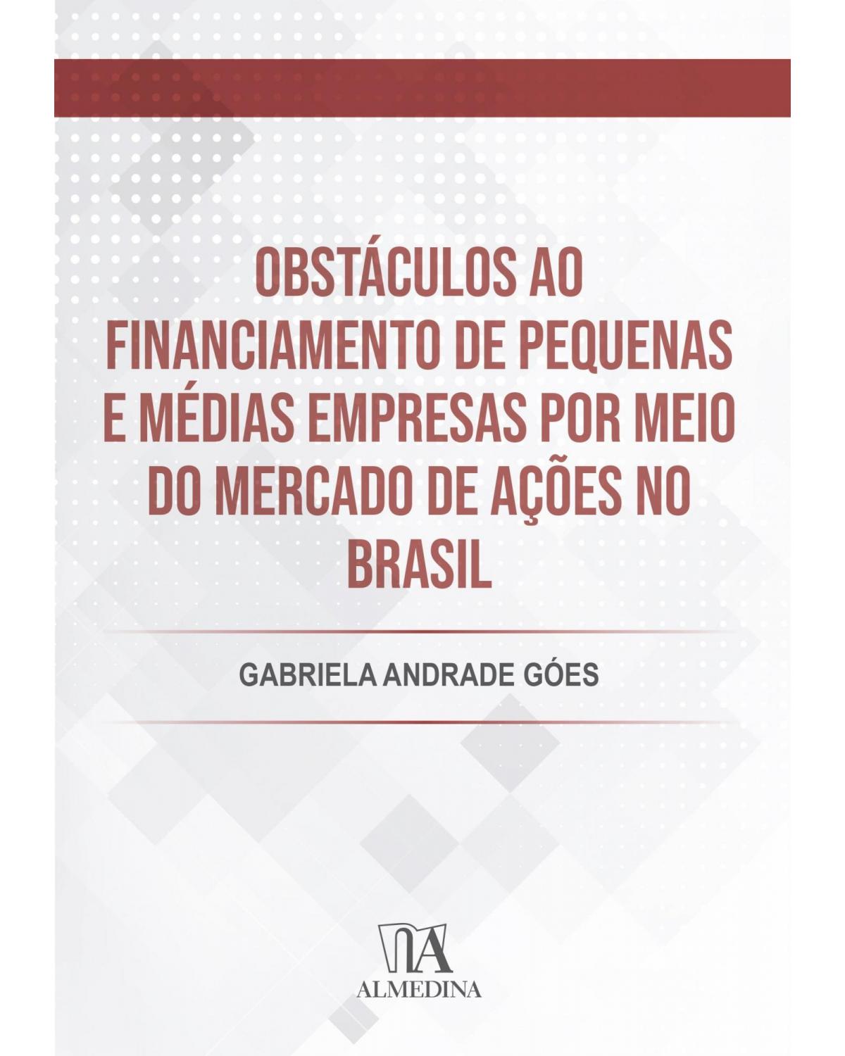 Obstáculos ao financiamento de pequenas e médias empresas por meio do mercado de ações no Brasil - 1ª Edição | 2021