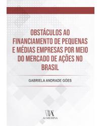 Obstáculos ao financiamento de pequenas e médias empresas por meio do mercado de ações no Brasil - 1ª Edição | 2021