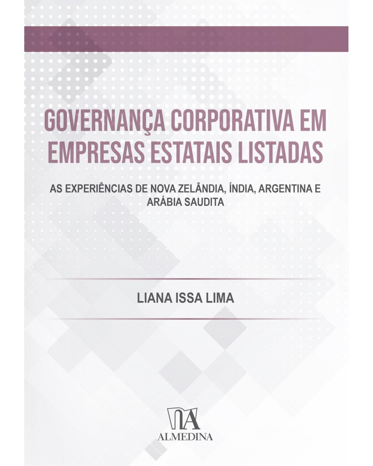 Governança corporativa em empresas estatais listadas - as experiências de Nova Zelândia, Índia, Argentina e Arábia Saudita - 1ª Edição | 2021