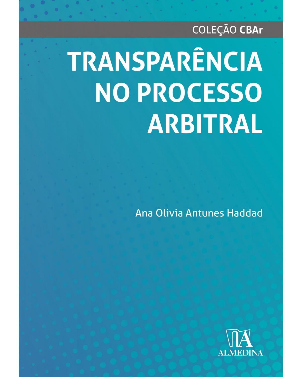 Transparência no processo arbitral - 1ª Edição | 2021